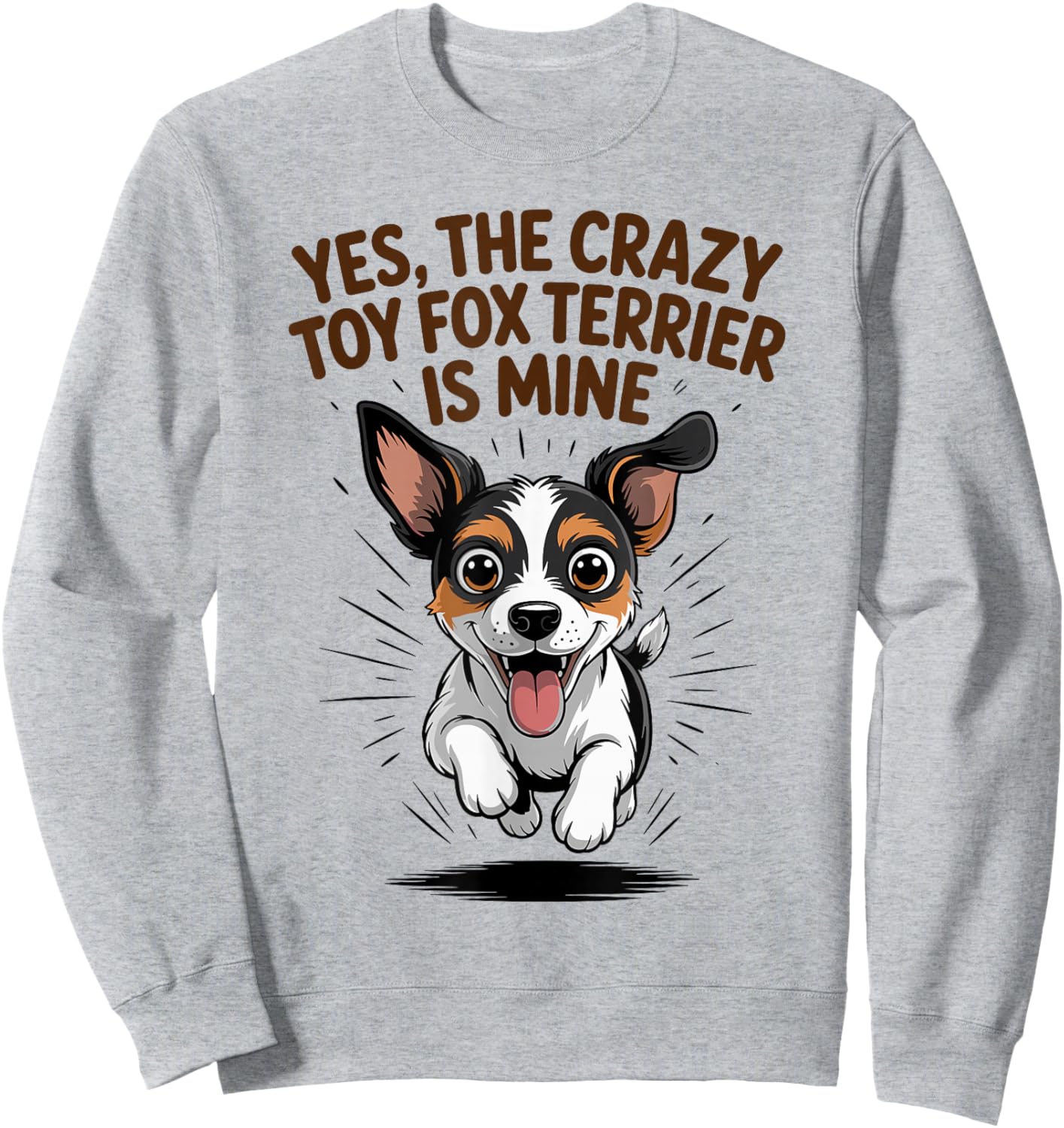 Yes, The Crazy Toy Fox Terrier is Mine Amertoy Pet Dog Breed Sweatshirt - Sweatshirt | Ash