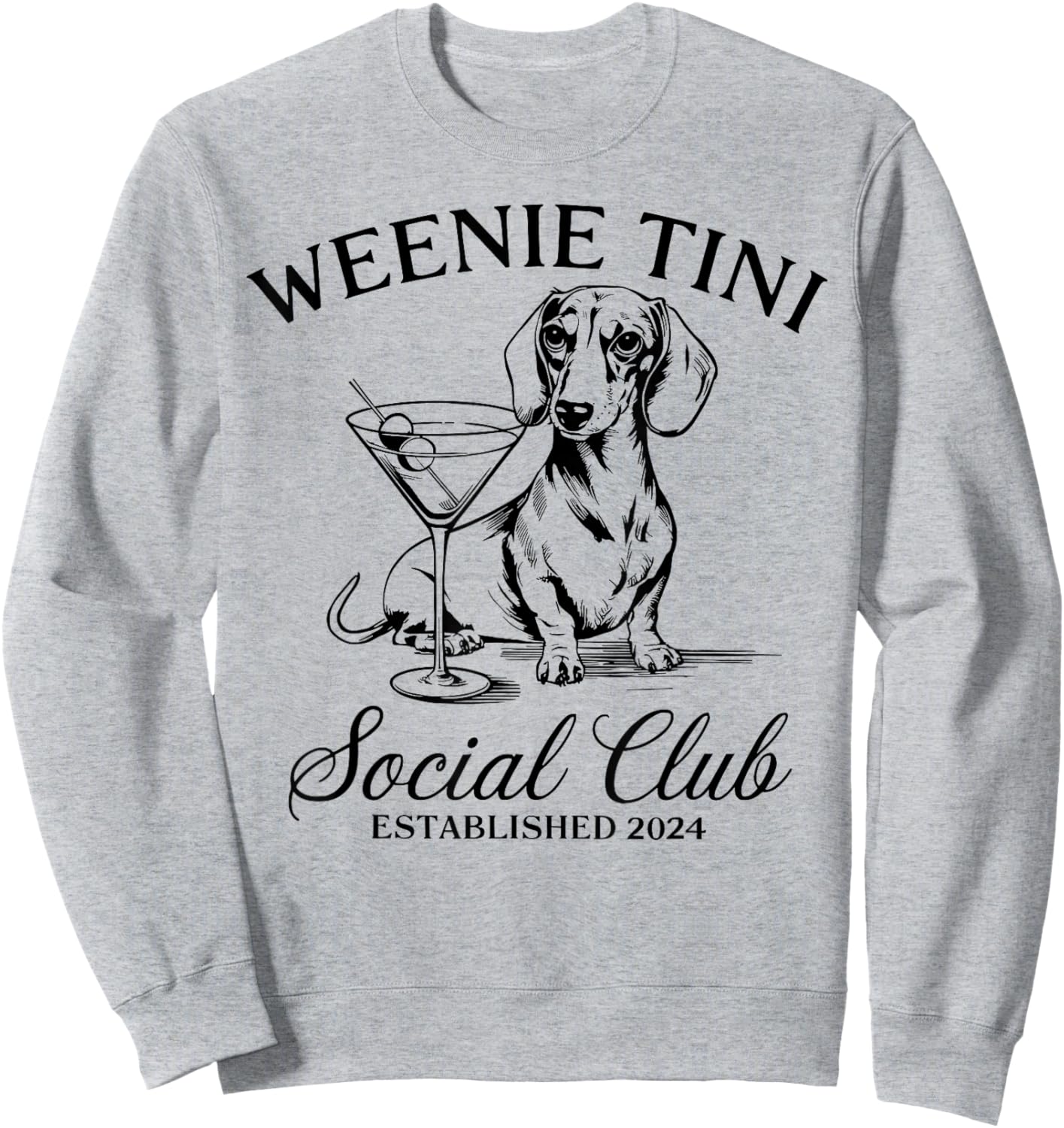 Dachshund Weenie Tini Social Club Lover Funny Weiner Dog Sweatshirt - Sweatshirt | Ash
