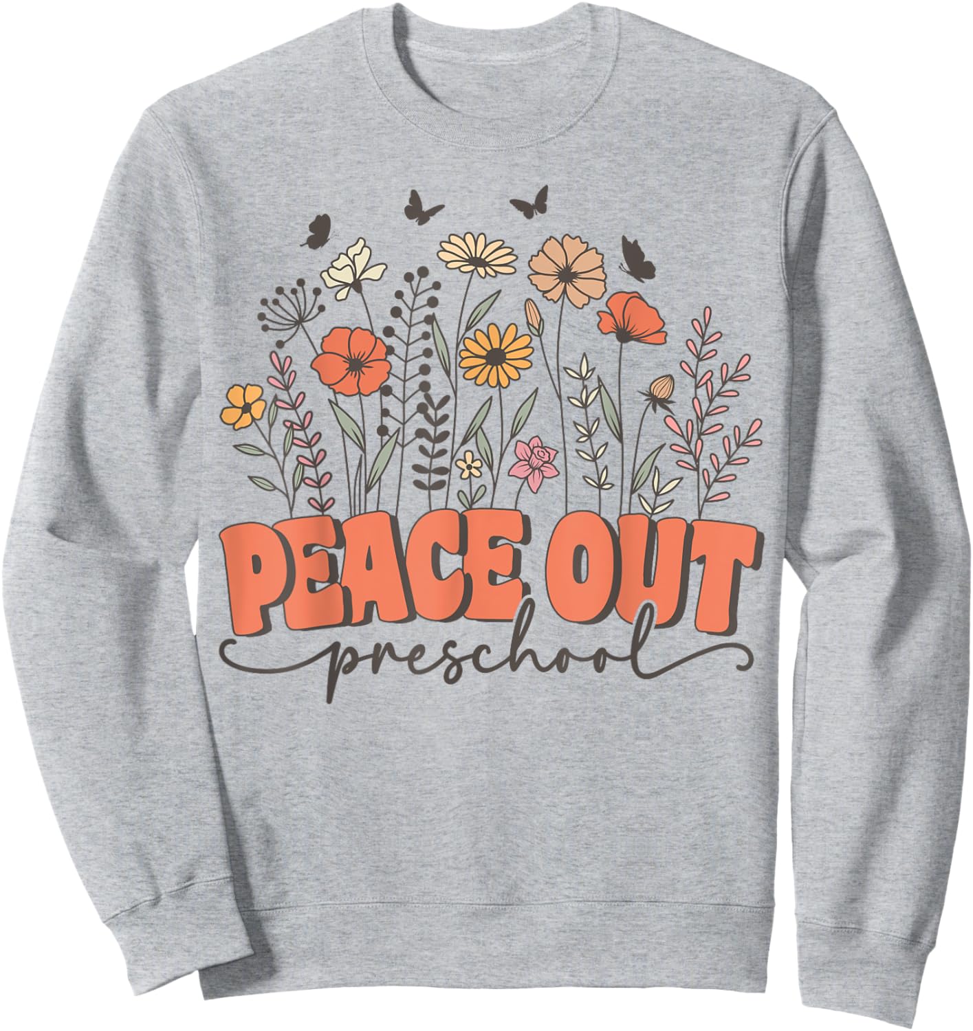 Peace Out Preschool Groovy Wildflower Last Day of Pre K Sweatshirt - Sweatshirt | Ash