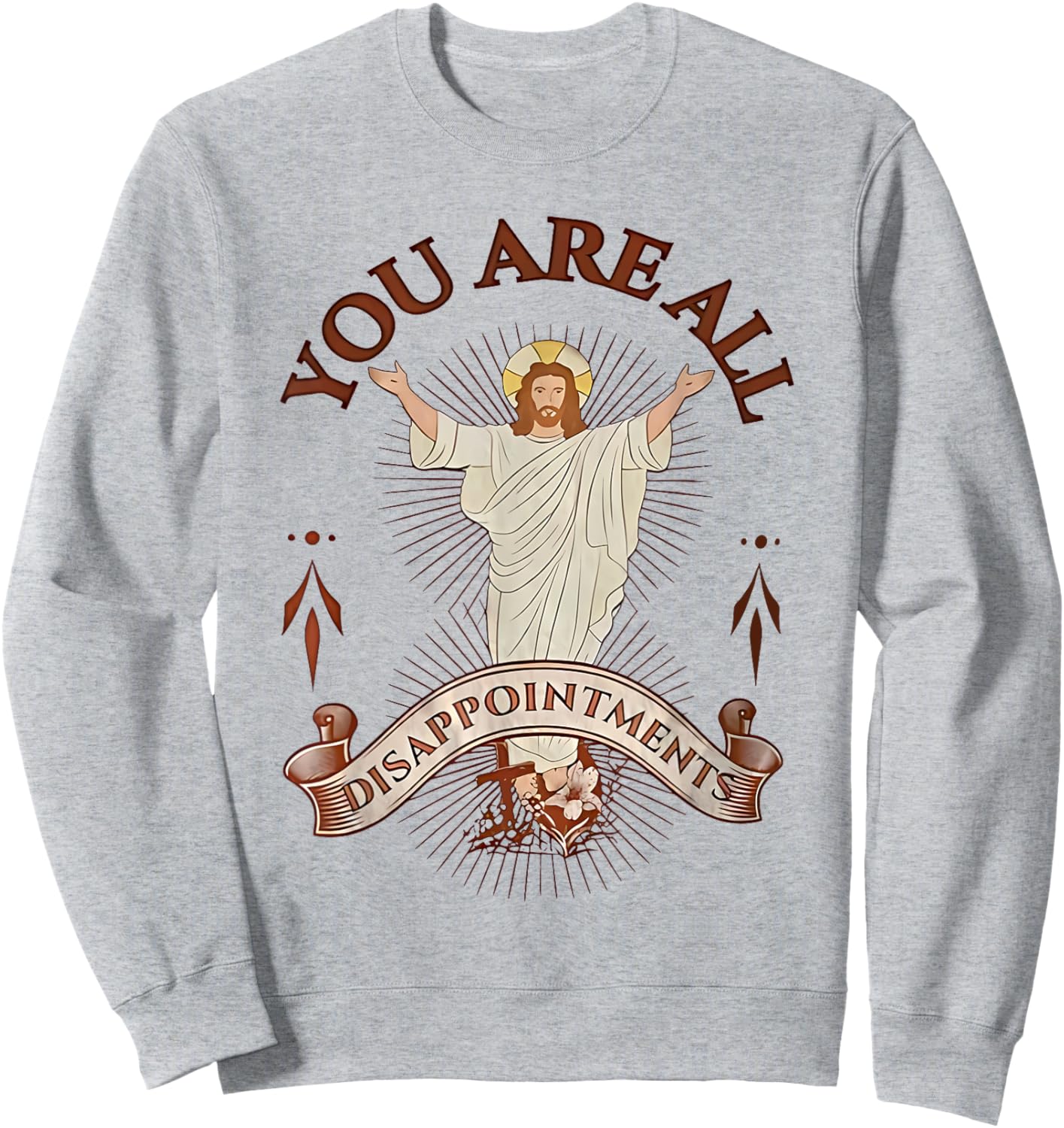 You Are All Disappointments Sweatshirt - Sweatshirt | Ash
