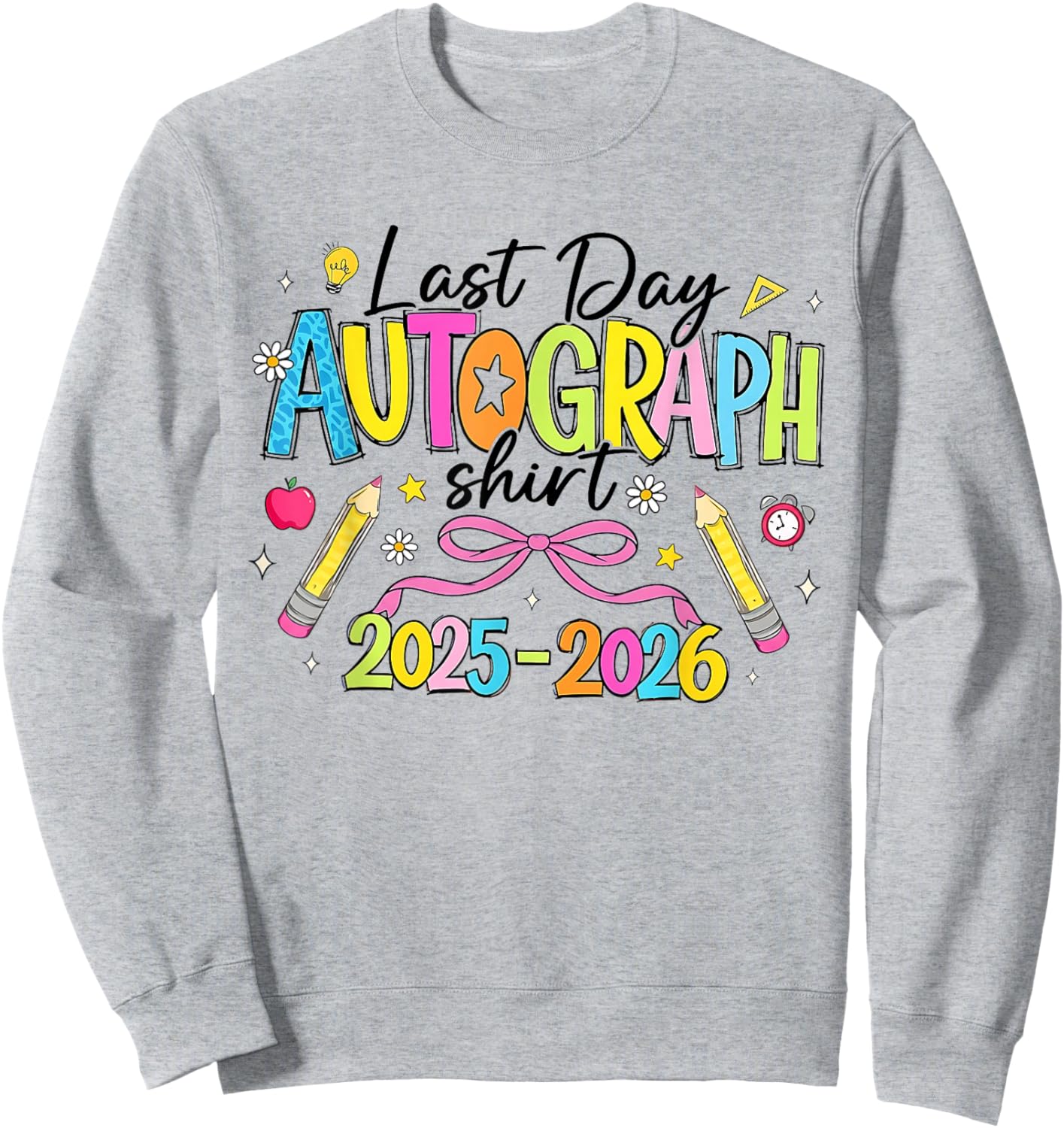 Last Day of School Autographs Shirt 2025-2026 On The Back Sweatshirt - Sweatshirt | Ash