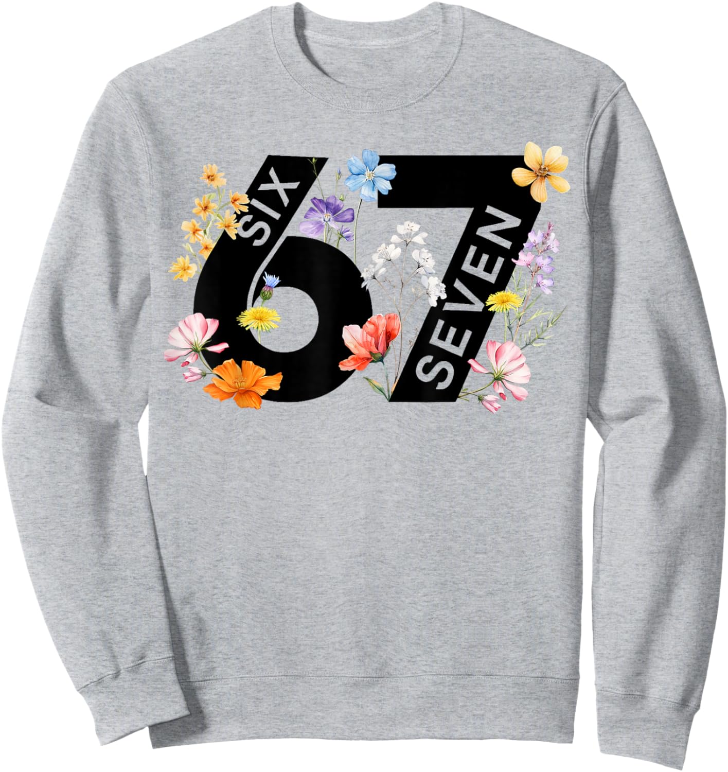 67 Floral Flower Gen 67th Birthday Number 67 Sweatshirt - Sweatshirt | Ash