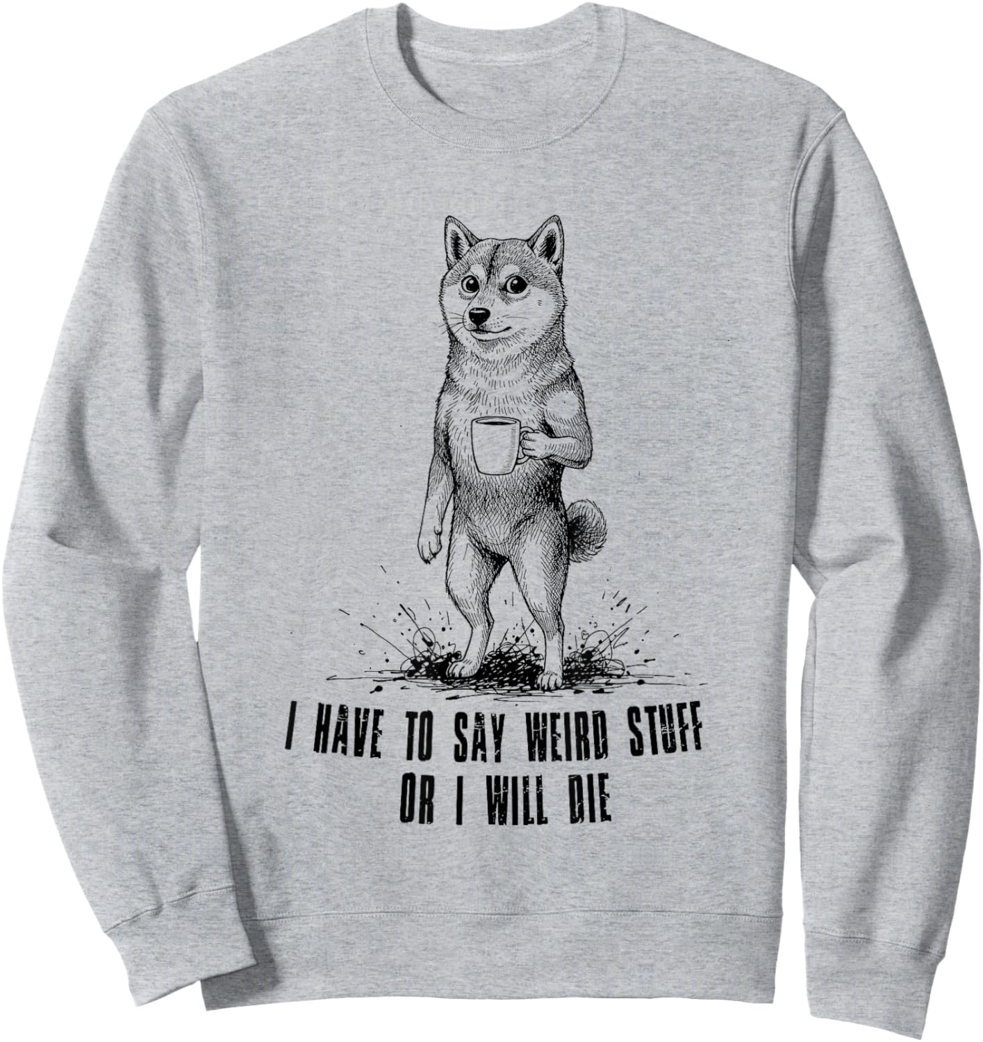 Shiba Inu Coffee Awkward I Have to Say Weird Stuff Sweatshirt - Sweatshirt | Ash