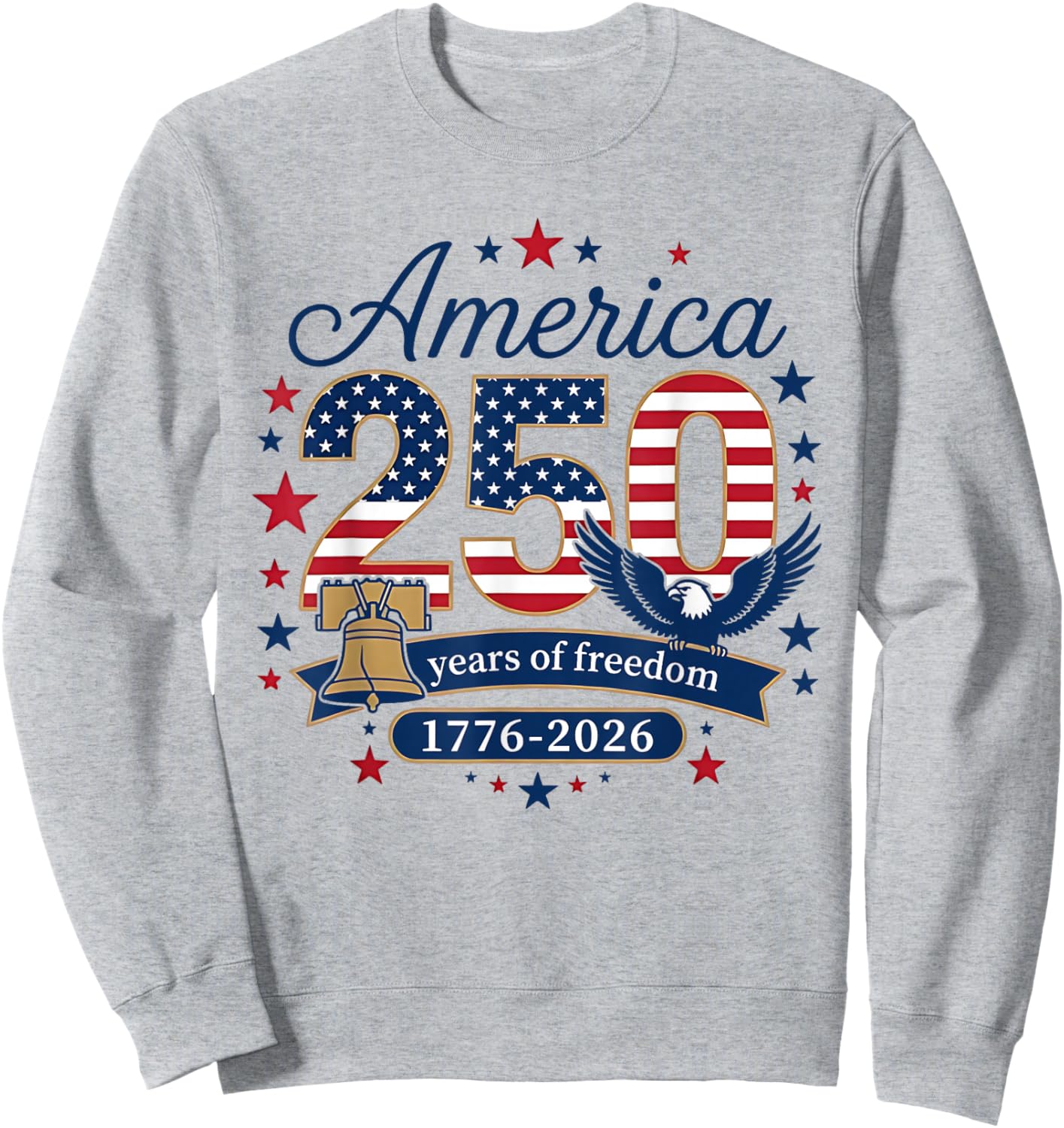 250 Years America 250th Anniversary 1776 2026 US 4th of July Sweatshirt - Sweatshirt | Ash