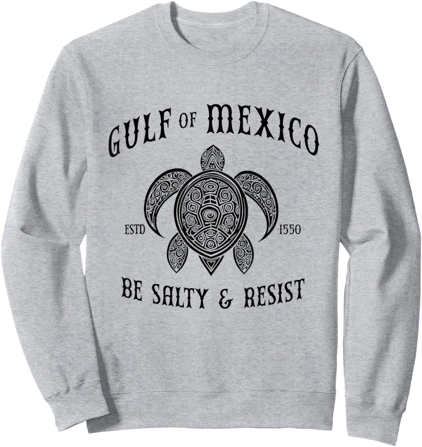 Gulf of Mexico Be Salty and Resist Sweatshirt - Sweatshirt | Ash