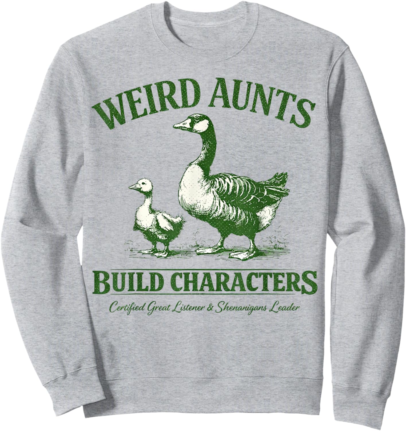 Weird Aunts Build Characters Funny Goose Vintage Graphic Sweatshirt - Sweatshirt | Ash