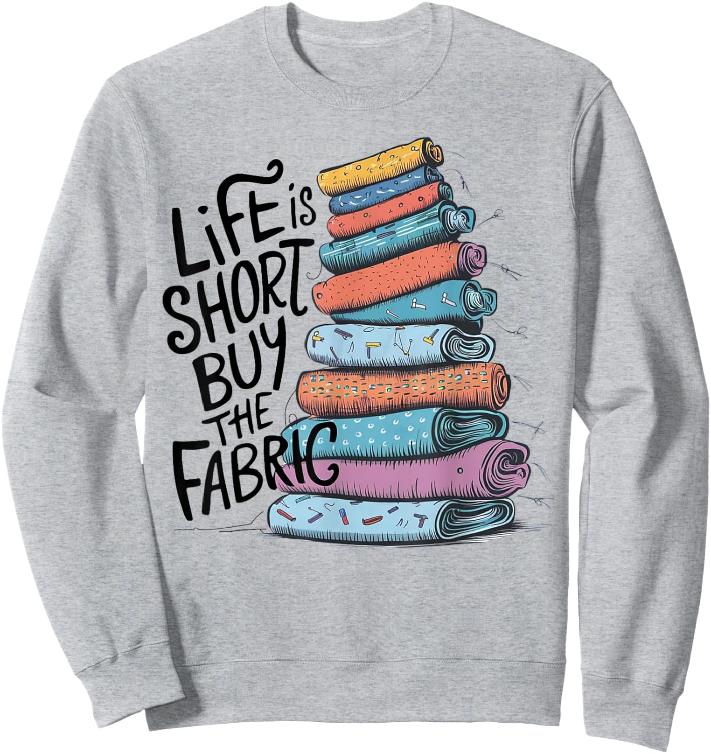 Life is Short Buy the Fabric Sweatshirt - Sweatshirt | Ash