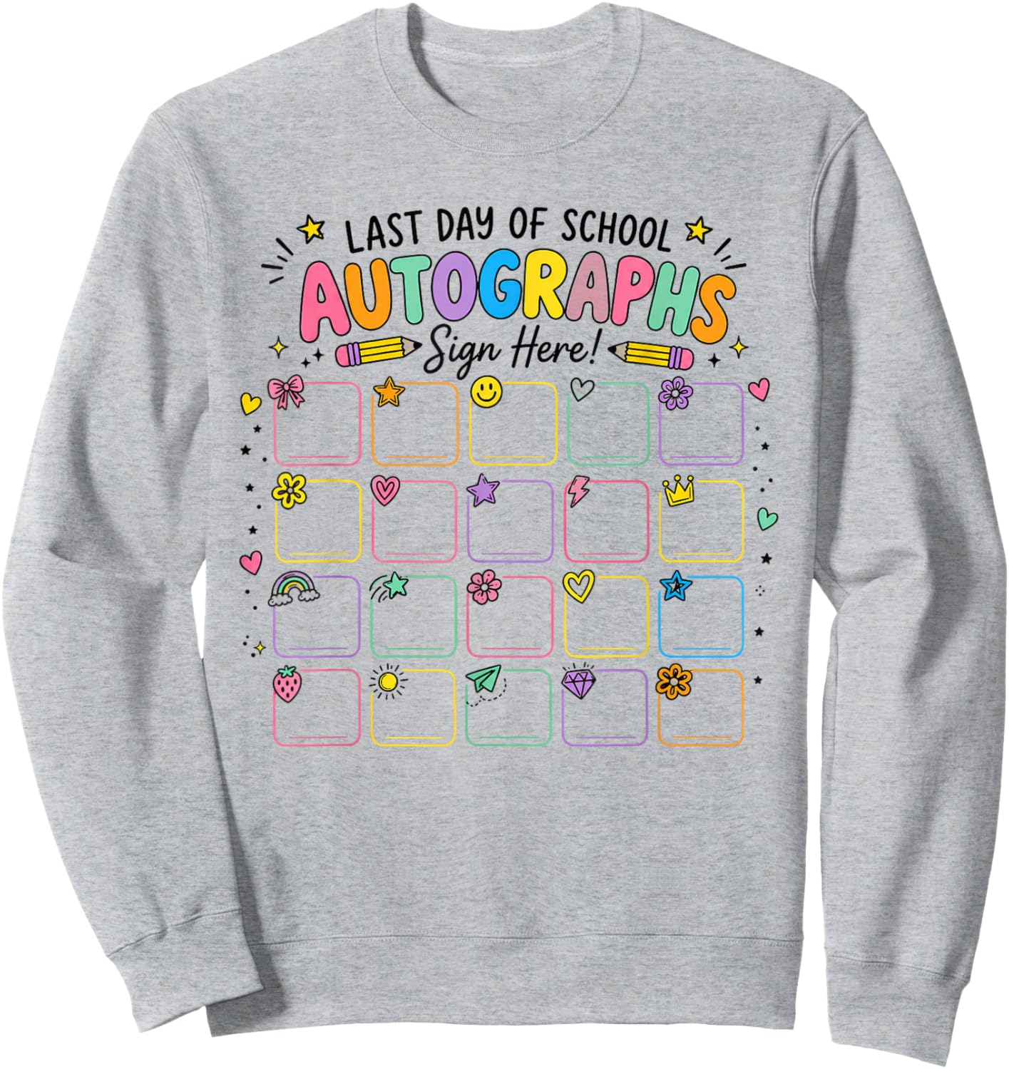 Last Day of School Autographs Sign My Shirt Student Teacher Sweatshirt - Sweatshirt | Ash
