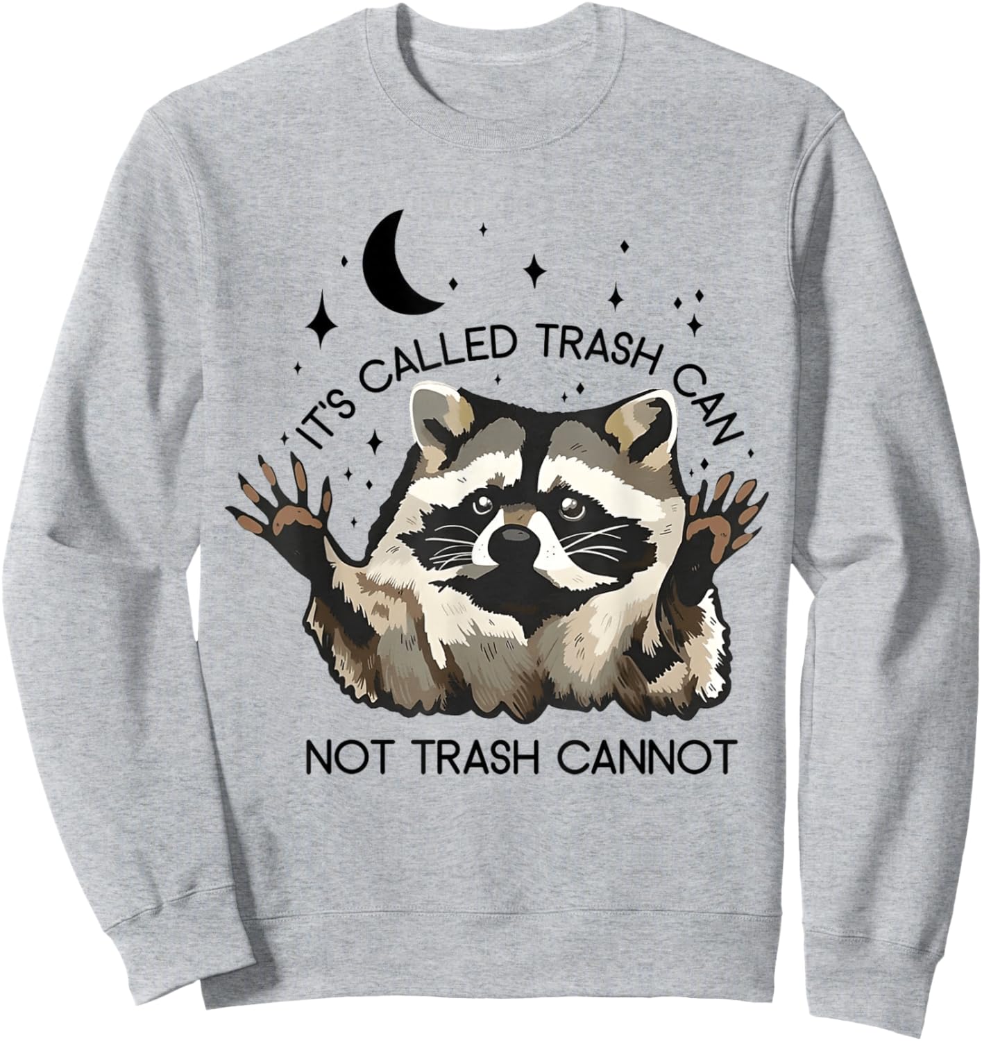 It's Called Trash Can Not Trash Cannot Sweatshirt - Sweatshirt | Ash