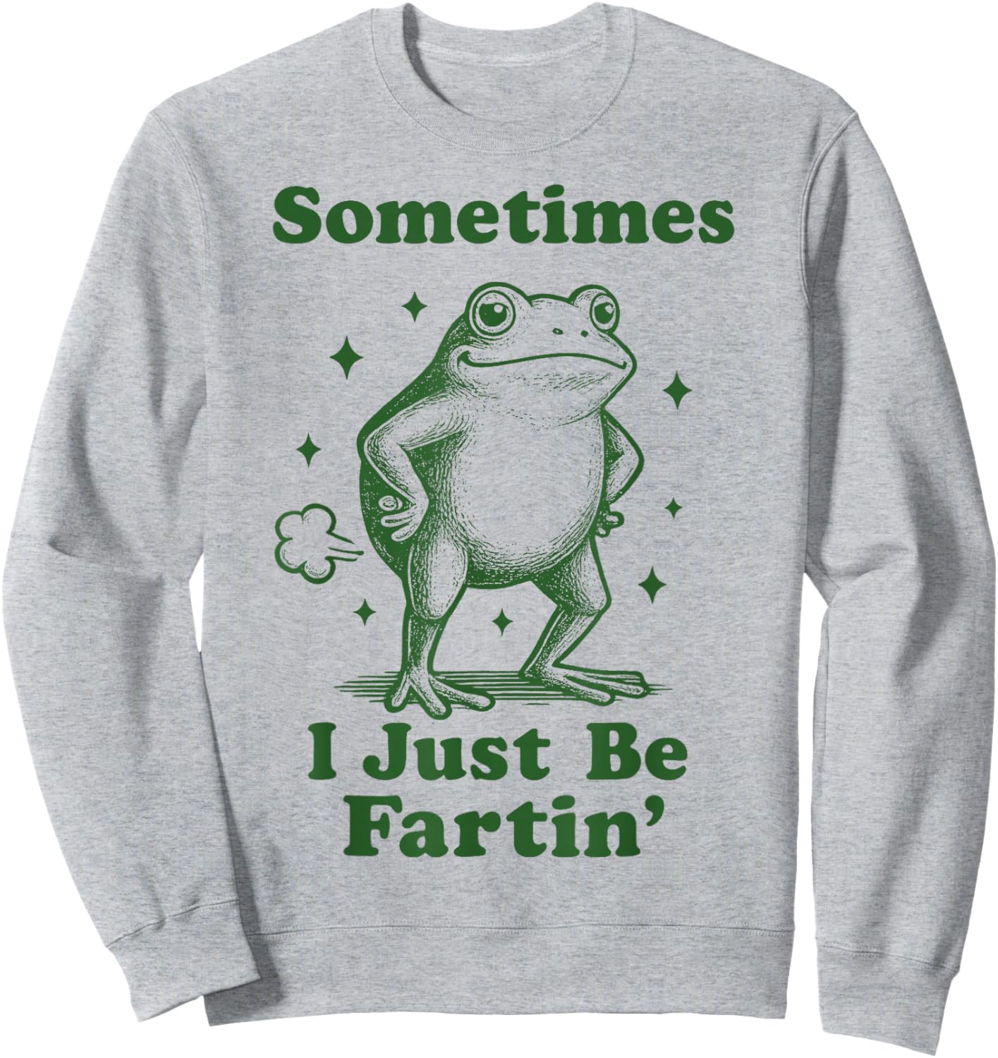 Sometimes I Just Be Fartin' Funny Vintage Frog Animal Sweatshirt - Sweatshirt | Ash
