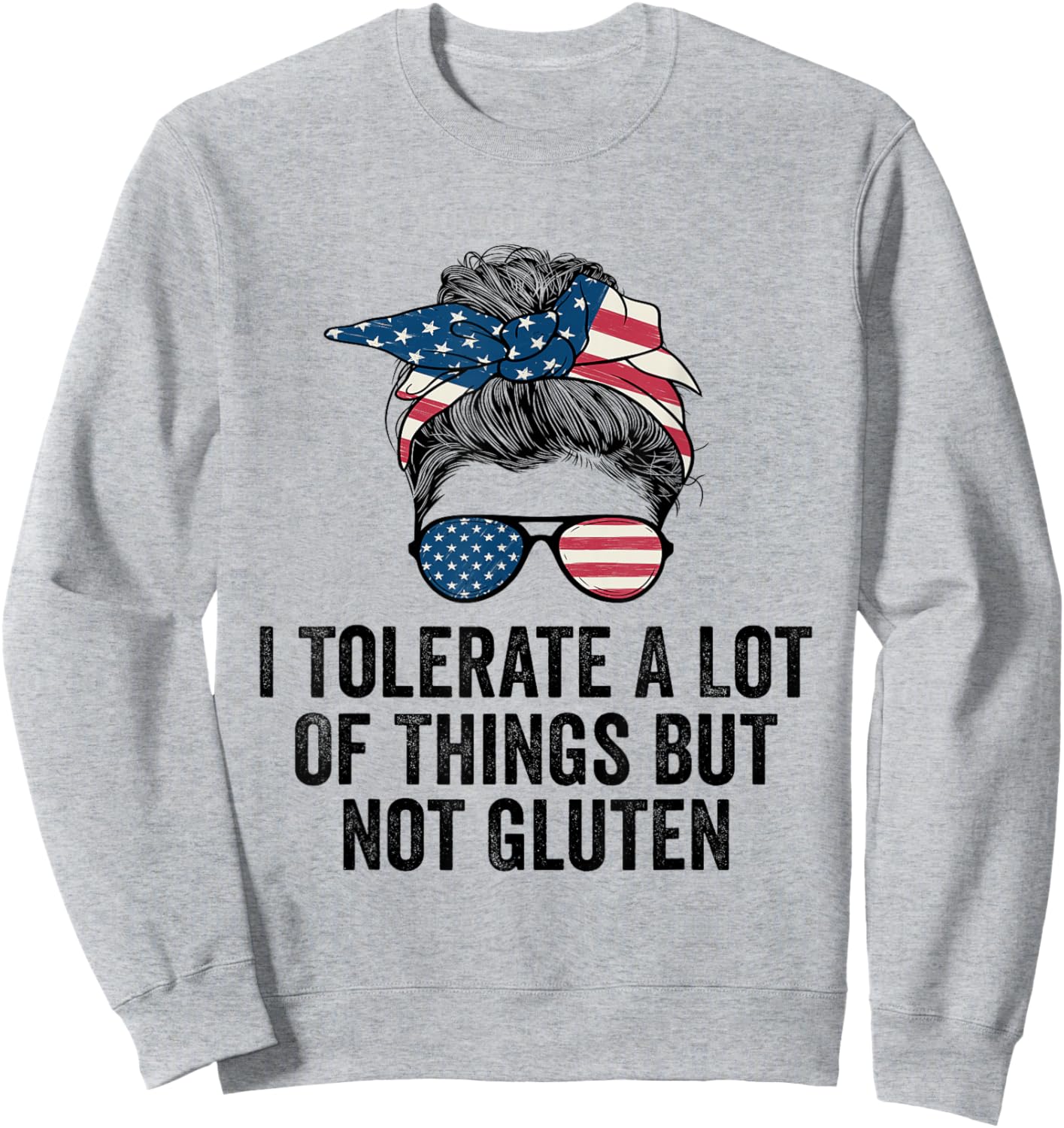 I Tolerate A Lot Of Things But Not Gluten Funny Gluten Free Sweatshirt - Sweatshirt | Ash