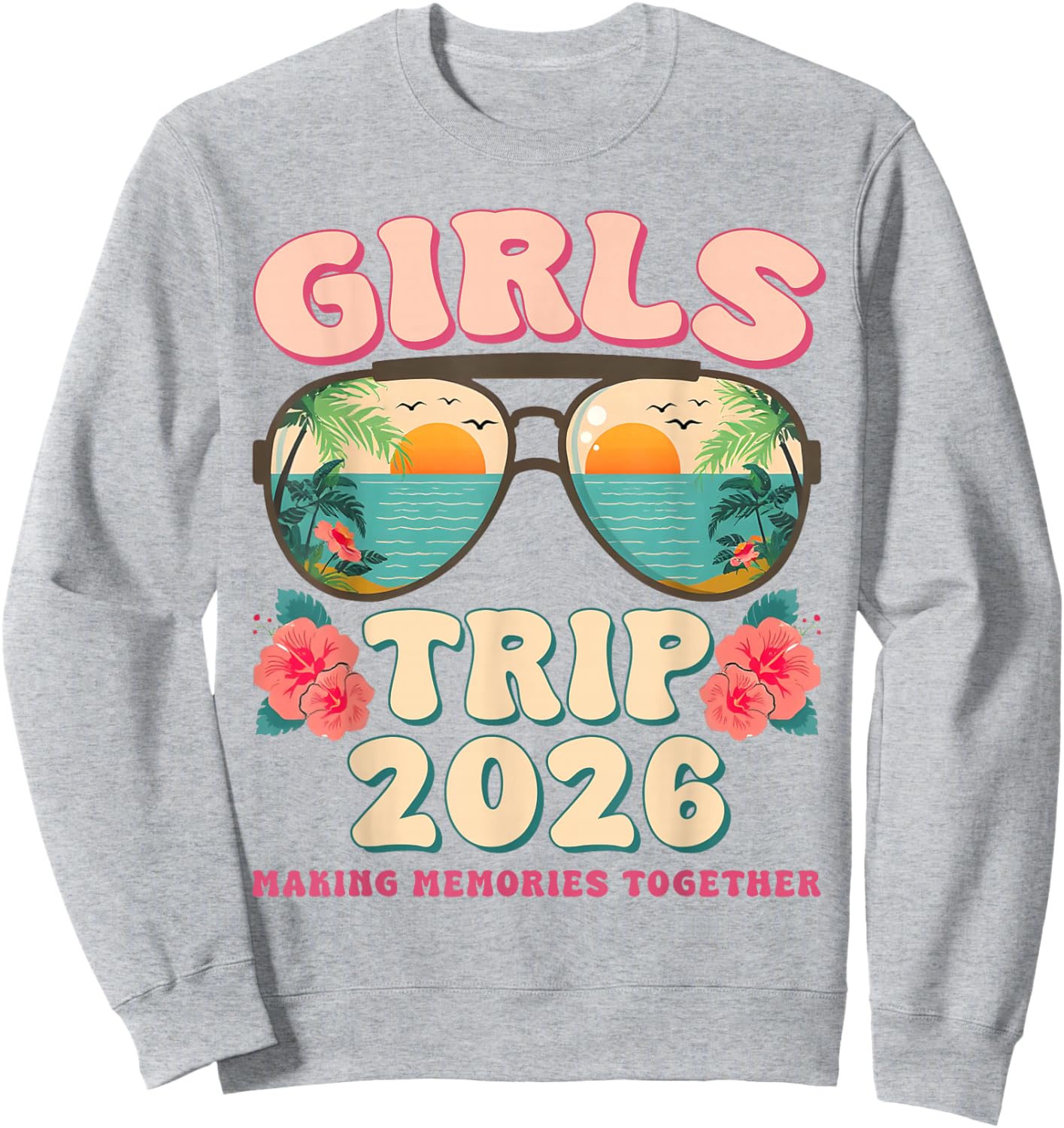 Girls Trip 2026 Beach Weekend Summer Vacation Matching Sweatshirt - Sweatshirt | Ash
