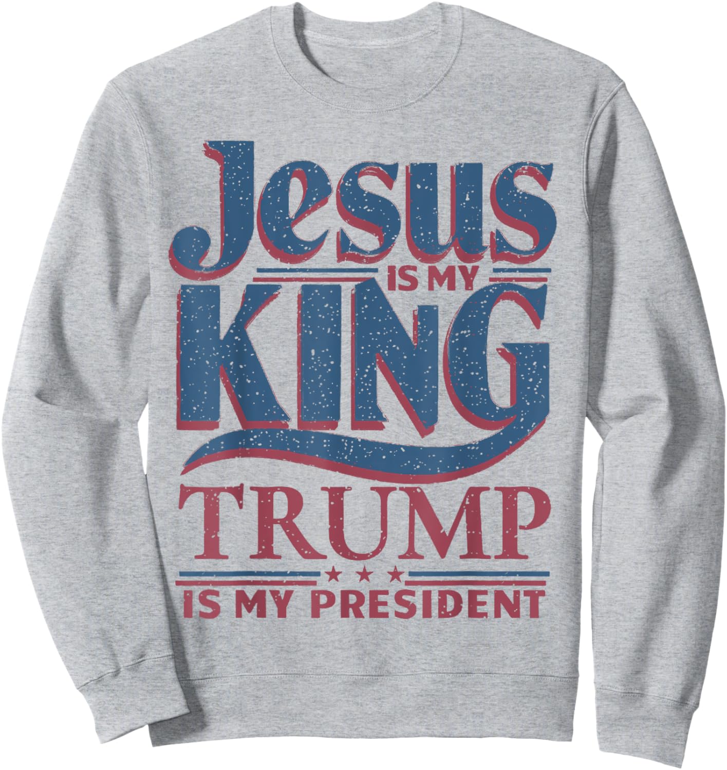 Jesus Is My King Trump Is My President Trump Supporters Sweatshirt - Sweatshirt | Ash