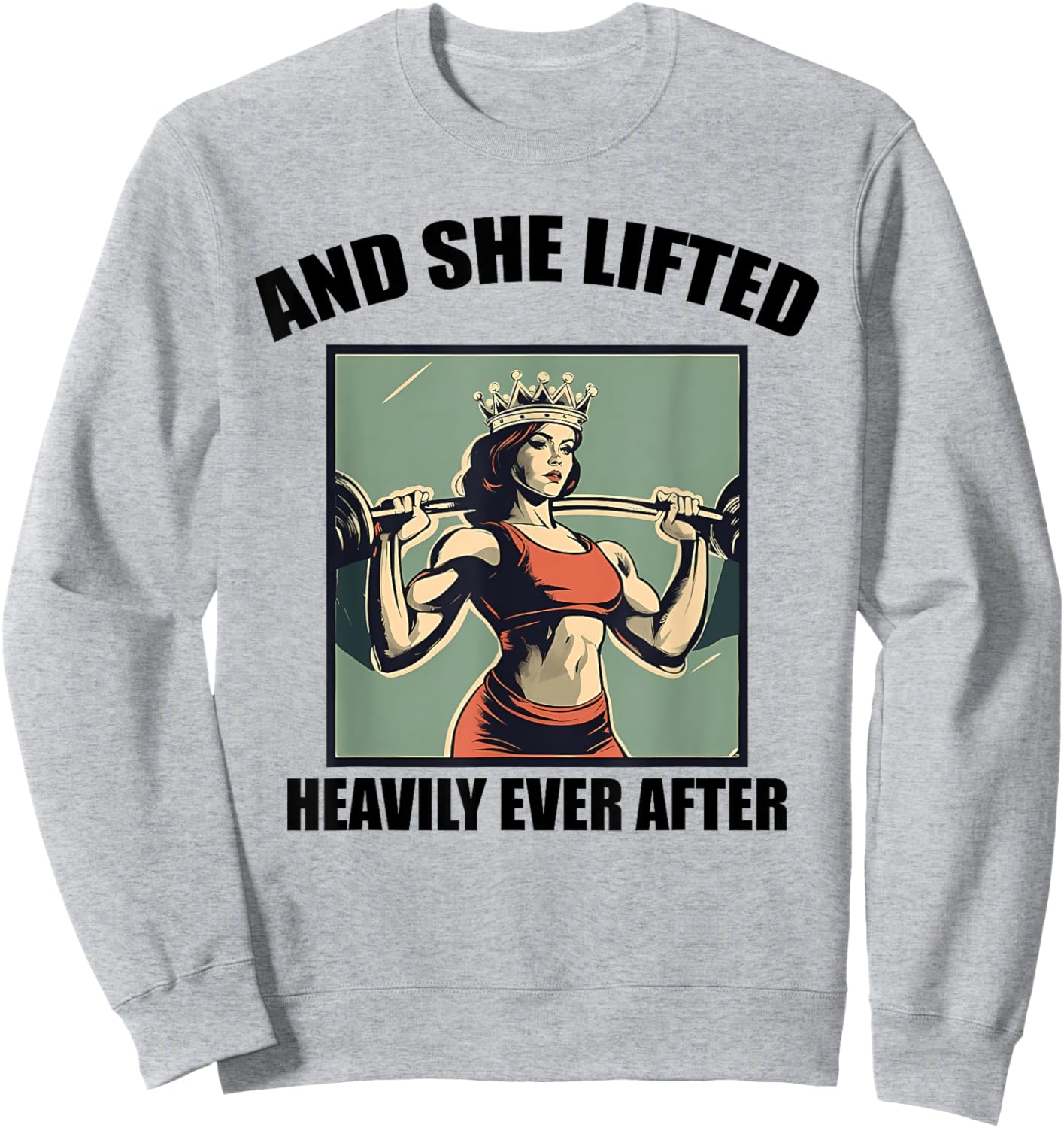 AND SHE LIFTED HEAVILY EVER AFTER funny design Sweatshirt - Sweatshirt | Ash