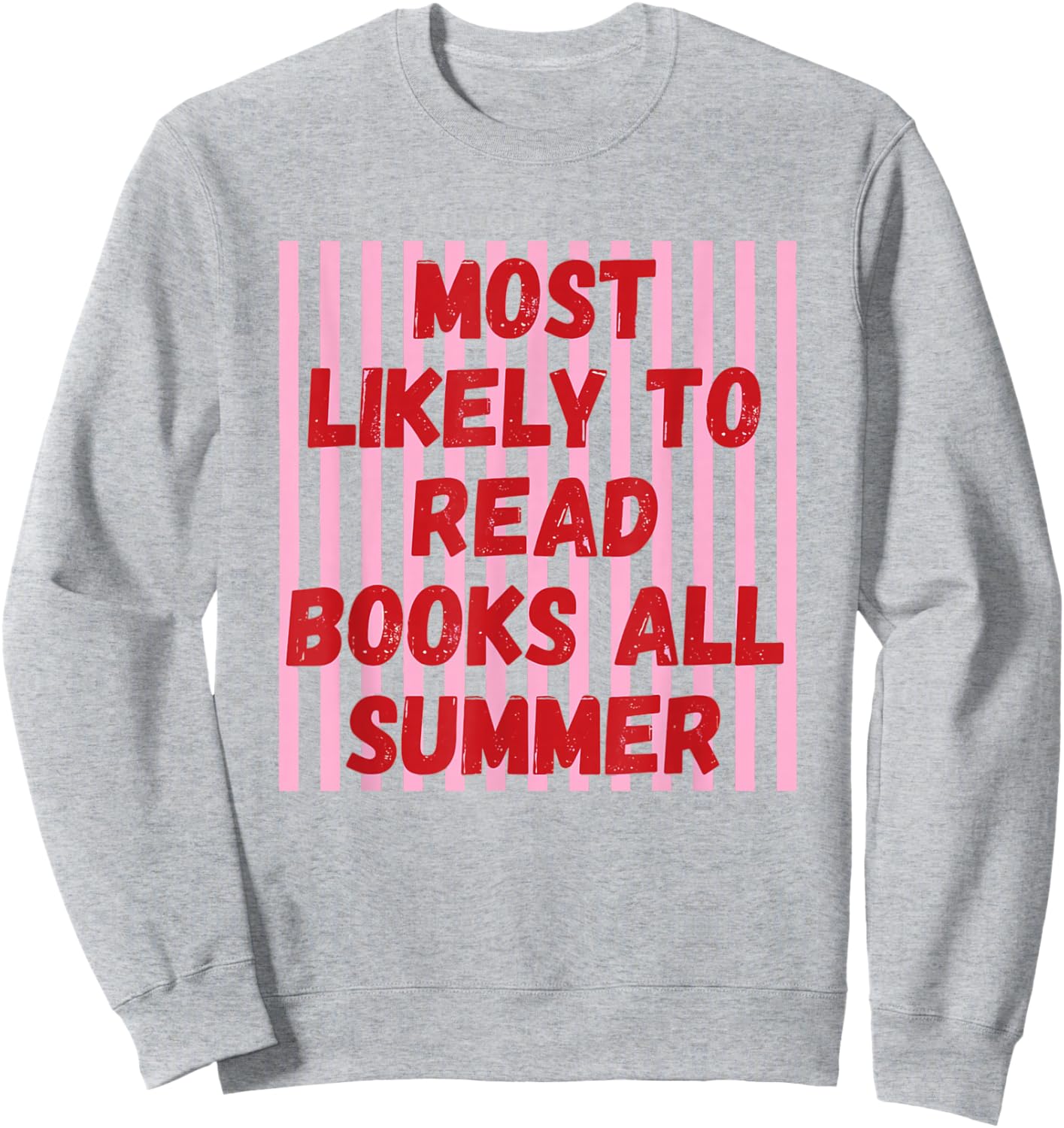 Most Likely Read Books All Summer Striped Last Day of School Sweatshirt - Sweatshirt | Ash