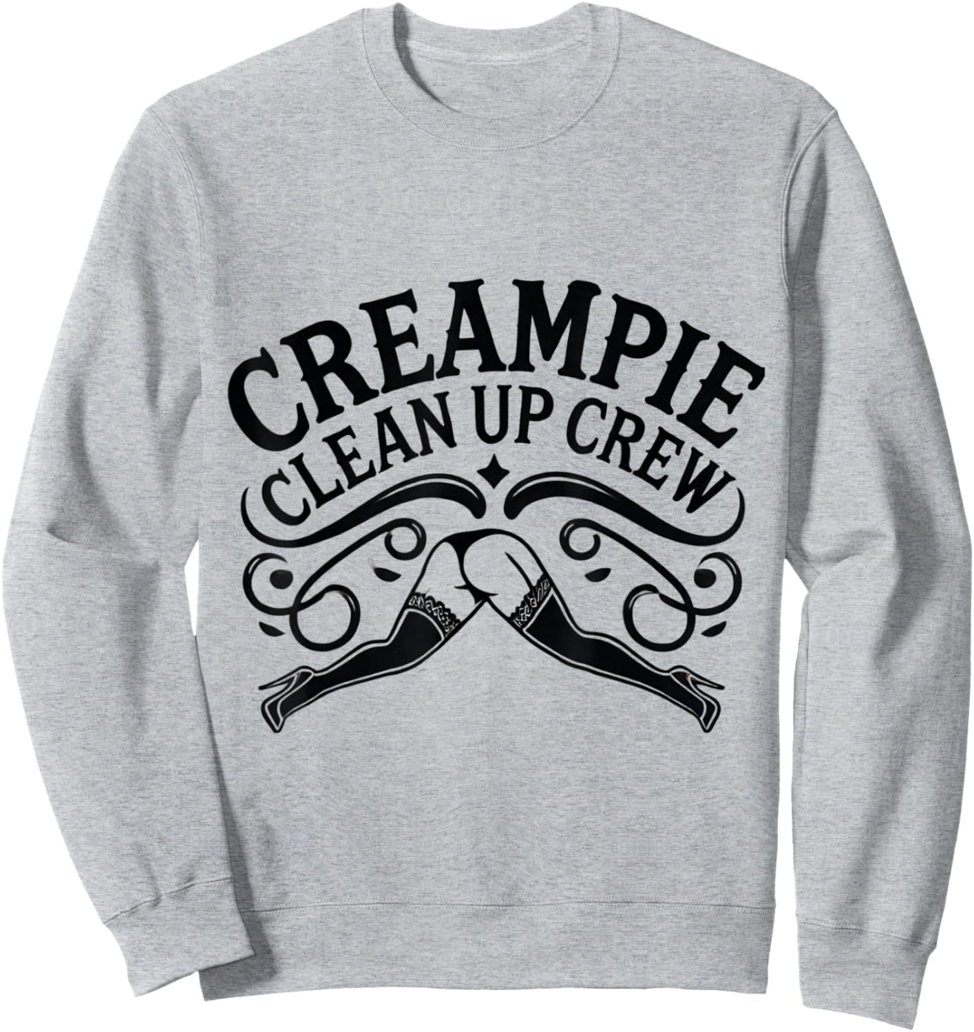 Creampie Clean Up Crew Swinger Lifestyle Naughty Adult Humor Sweatshirt - Sweatshirt | Ash