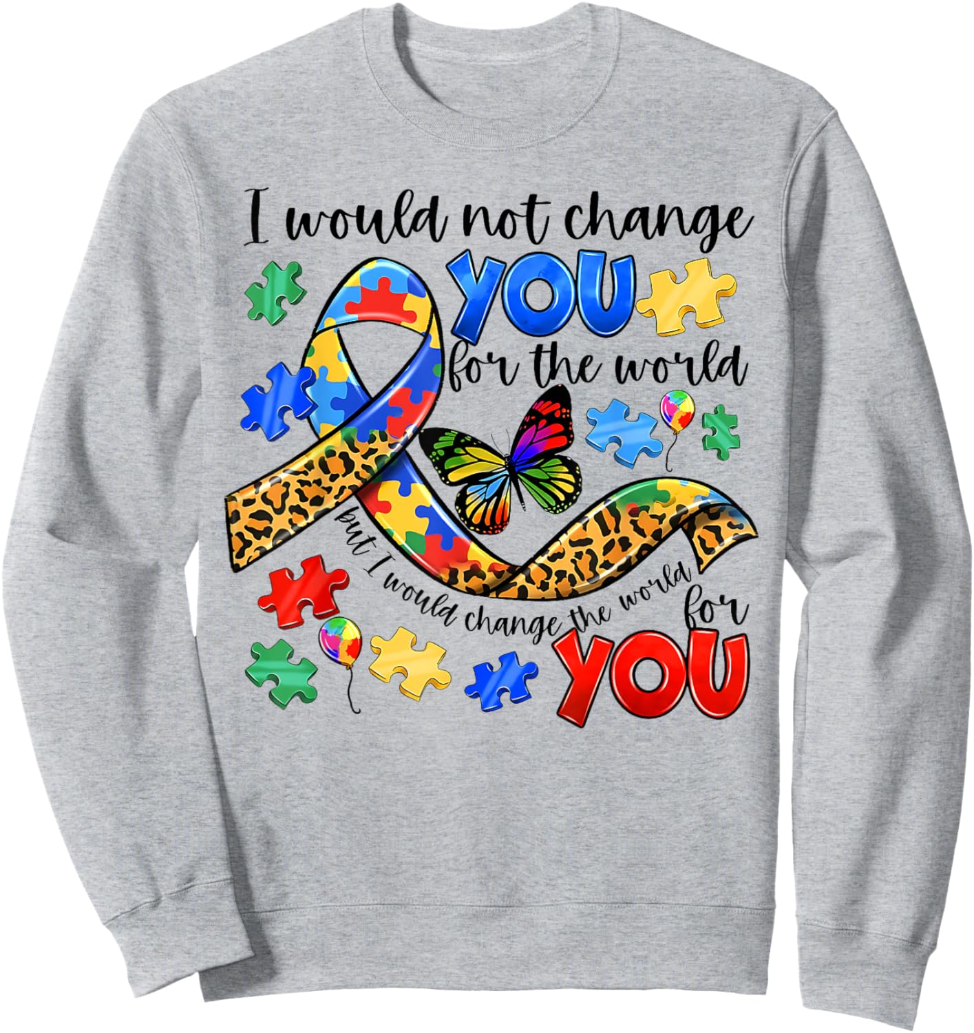 I Would Change The World For You Ribbon Autism Awareness Mom Sweatshirt - Sweatshirt | Ash