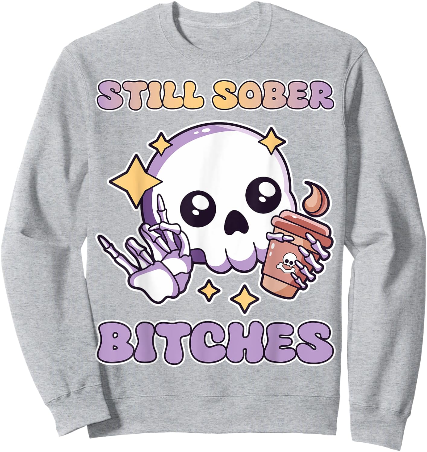 Still Sober Bitches Purple Skull Drinking Coffee Lover Women Sweatshirt - Sweatshirt | Ash