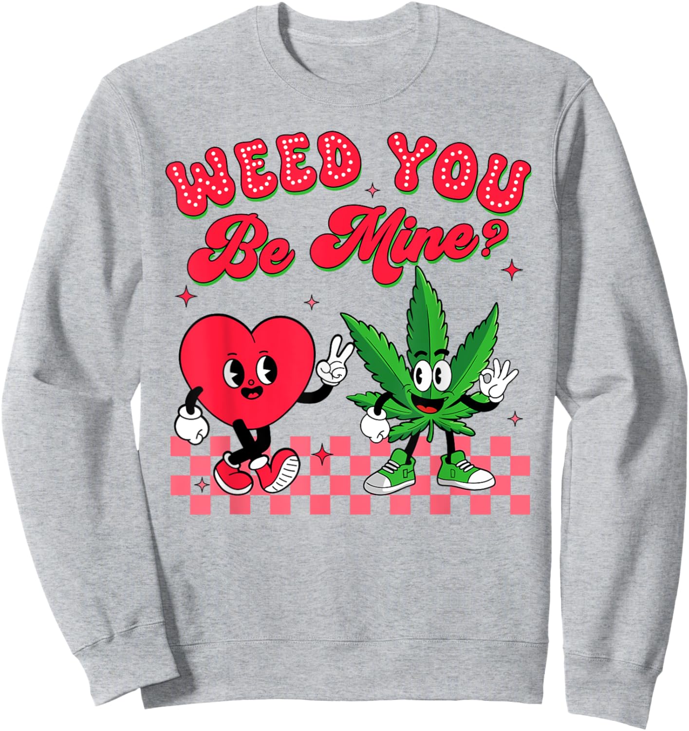 Valentine’s Day Cannabis Weed Smoking 420 Weed You Be Mind Sweatshirt - Sweatshirt | Ash