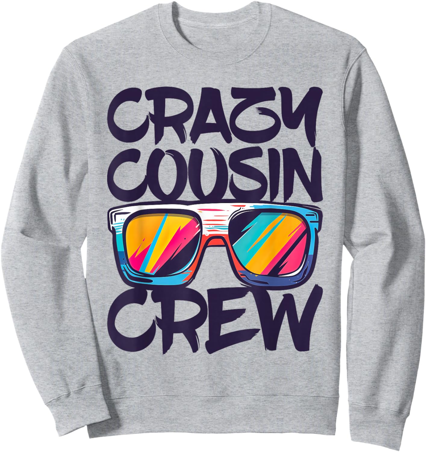 Crazy Cousin Crew Shirt Adults Kids Boy Girl Matching Sweatshirt - Sweatshirt | Ash