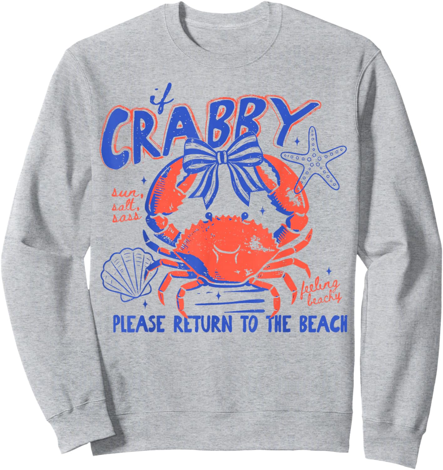 If Crabby Please Return to Beach Funny Summer Break Sweatshirt - Sweatshirt | Ash