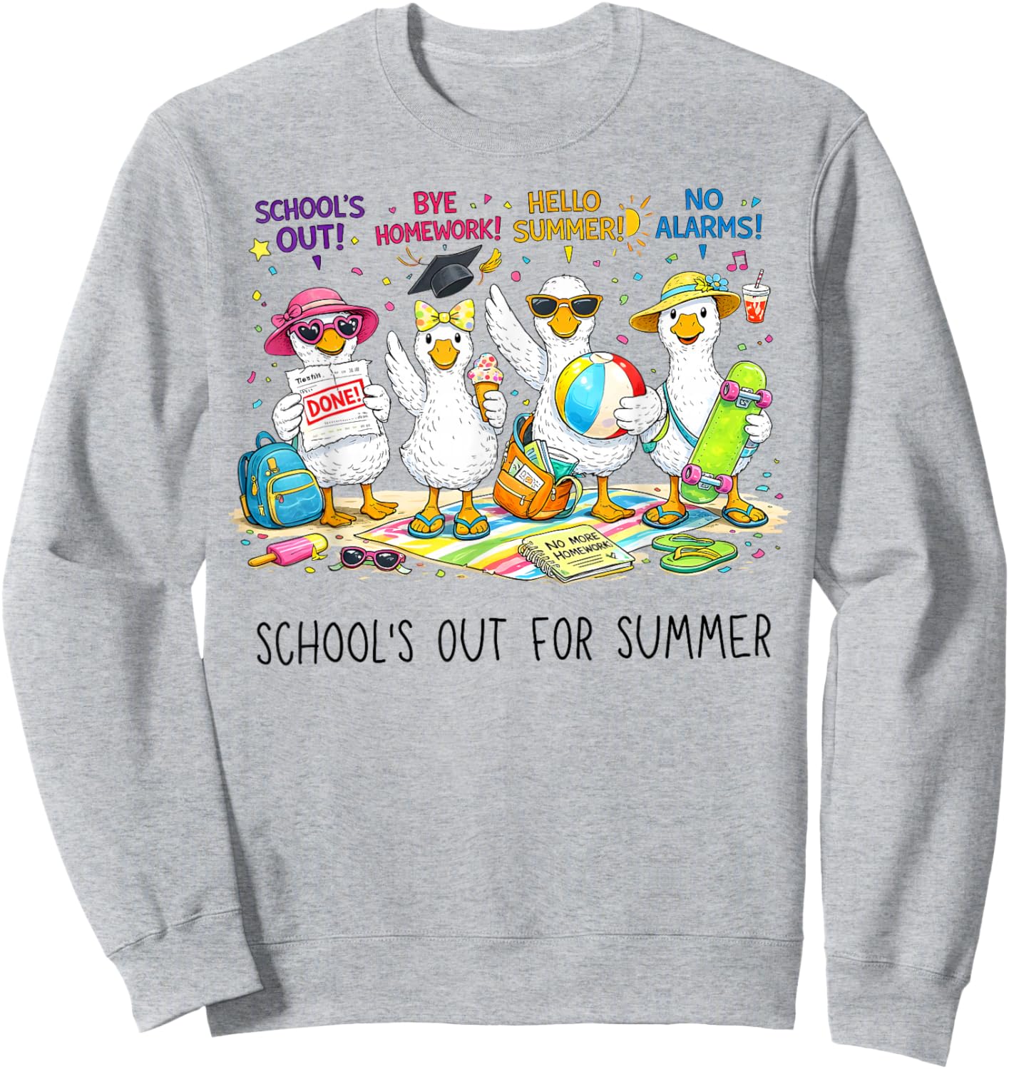 Schools Out for Summer Silly Goose Teacher Funny Summer Sweatshirt - Sweatshirt | Ash