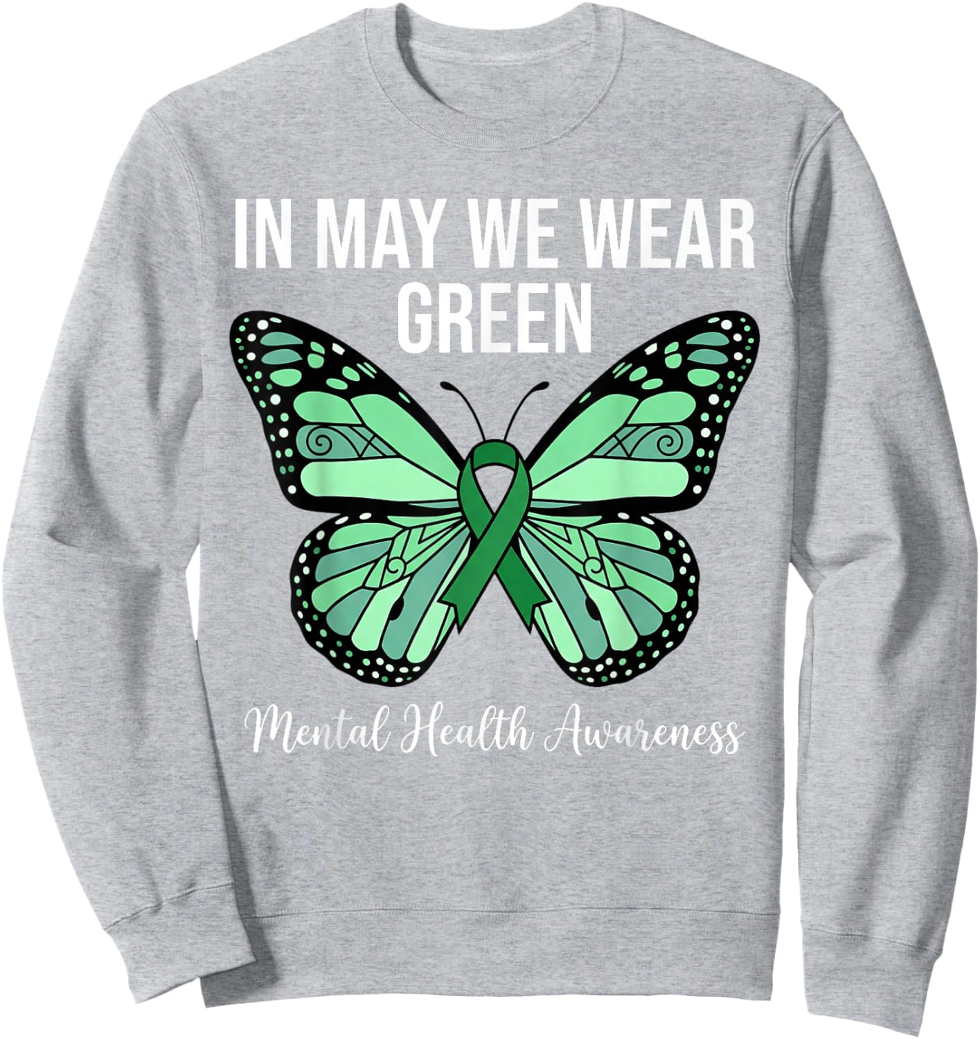 in May We Wear Green Mental Health Awareness Sweatshirt - Sweatshirt | Ash
