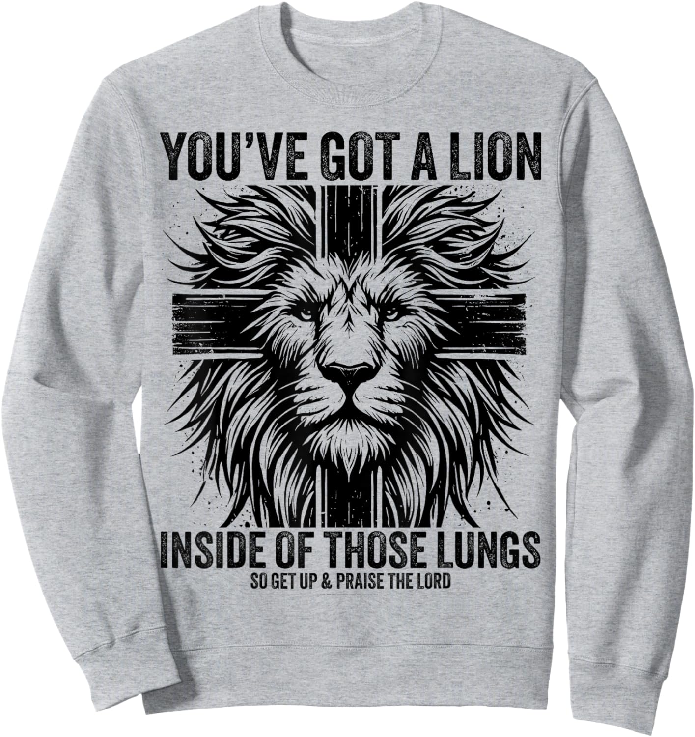 You've Got A Lion Inside Of Those Lungs Christian Religious Sweatshirt - Sweatshirt | Ash