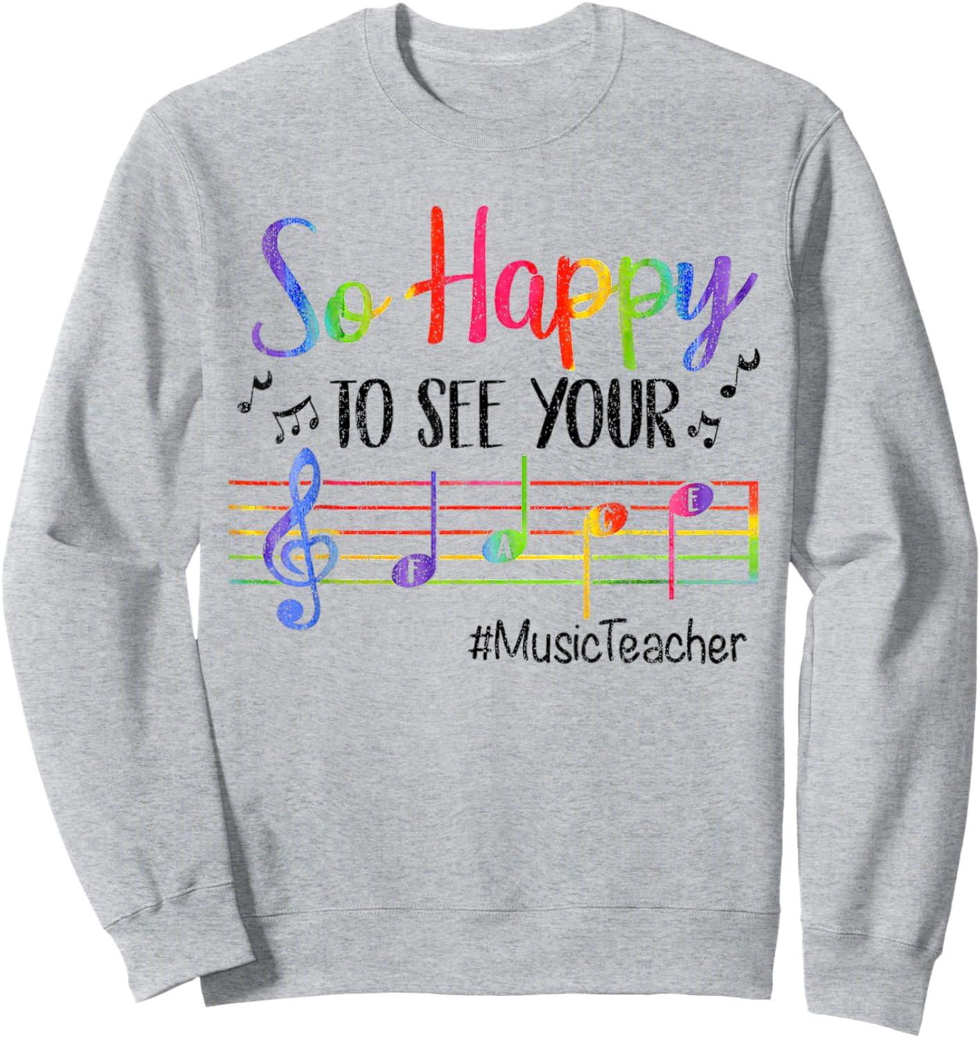 Music Teacher So Happy to See Your Face Back to School Funny Sweatshirt - Sweatshirt | Ash