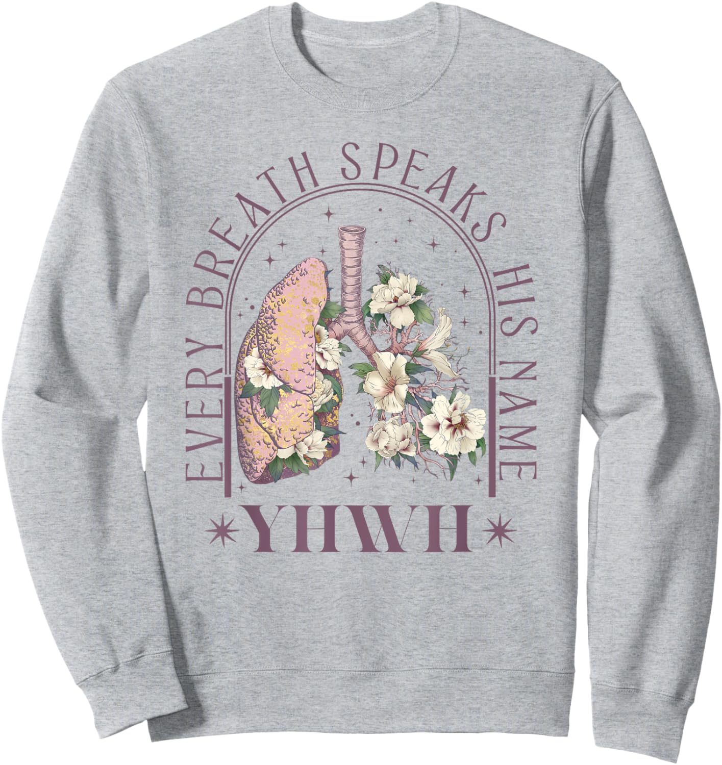 YHWH Every Breath Speaks His Name Floral Lungs Christian Sweatshirt - Sweatshirt | Ash