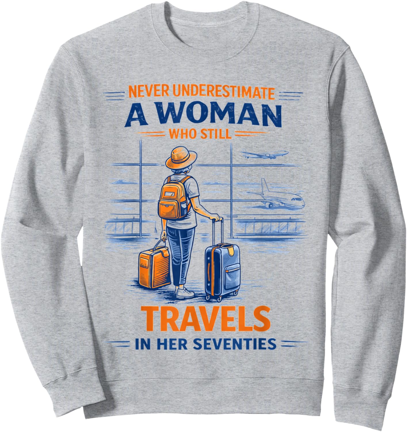 Travel Never Underestimate A Woman Travelling Her Seventies Sweatshirt - Sweatshirt | Ash