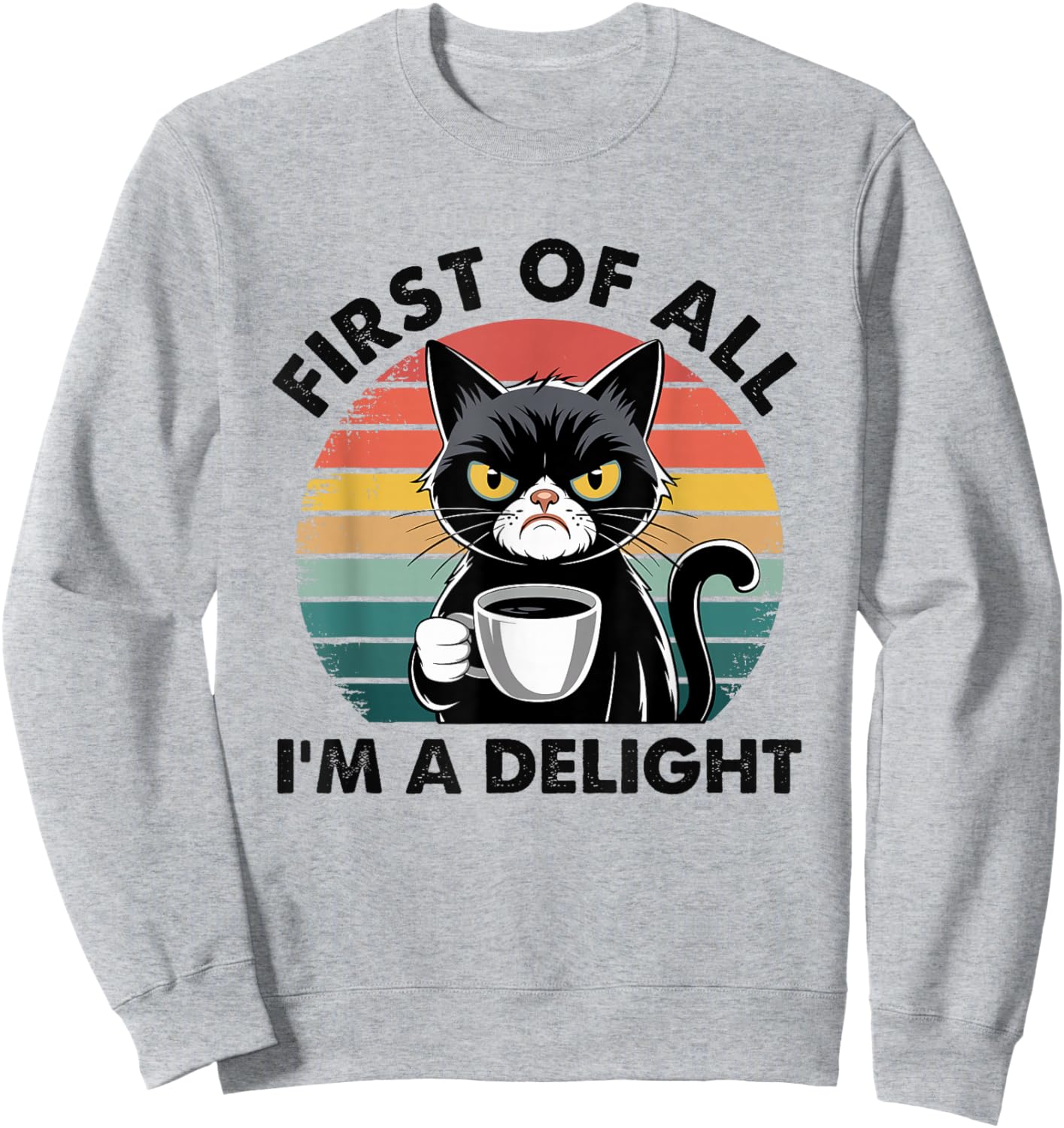 First Of All I'm A Delight Cat Sweatshirt - Sweatshirt | Ash