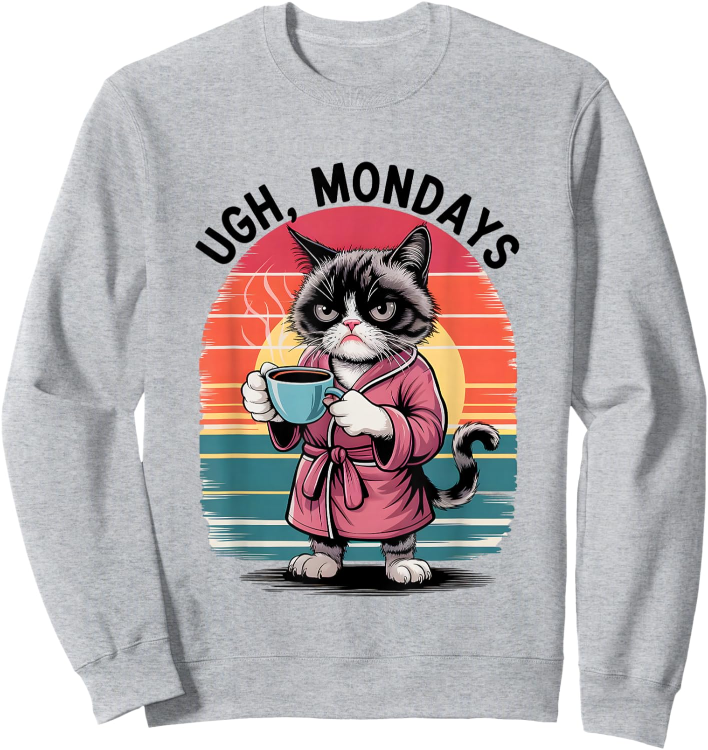 Ugh Mondays Funny Cat Coffee Lovers Employees Students Humor Sweatshirt - Sweatshirt | Ash