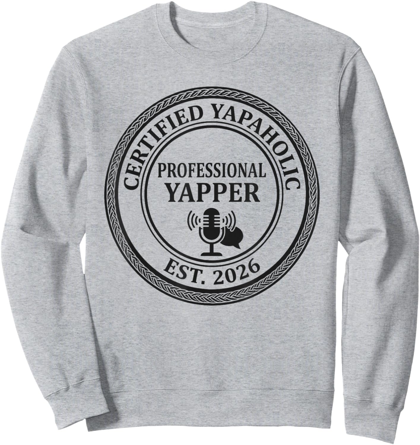 Certified Yapaholic Professional Yapper Est 2026 Sweatshirt - Sweatshirt | Ash