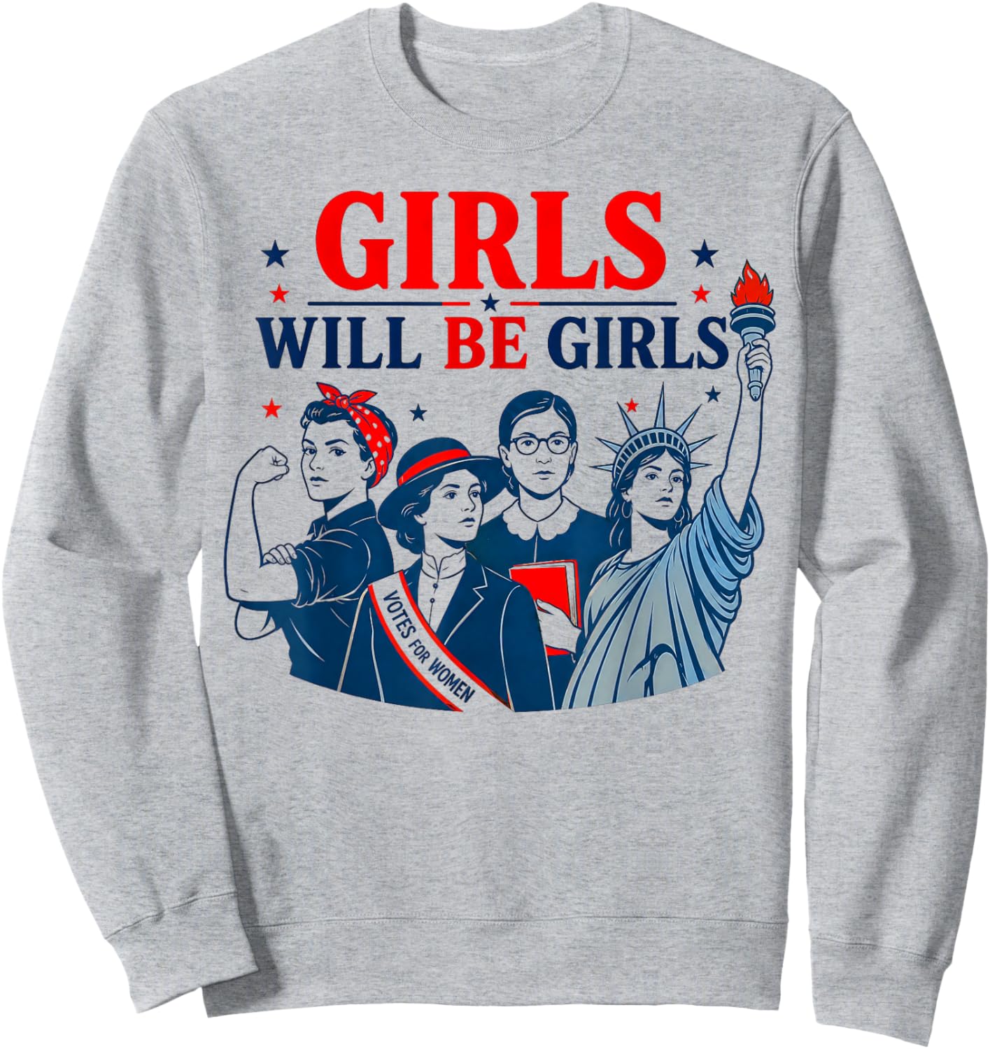 Girl Will Be Girls Patriotic Feminist 4th of July Sweatshirt - Sweatshirt | Ash