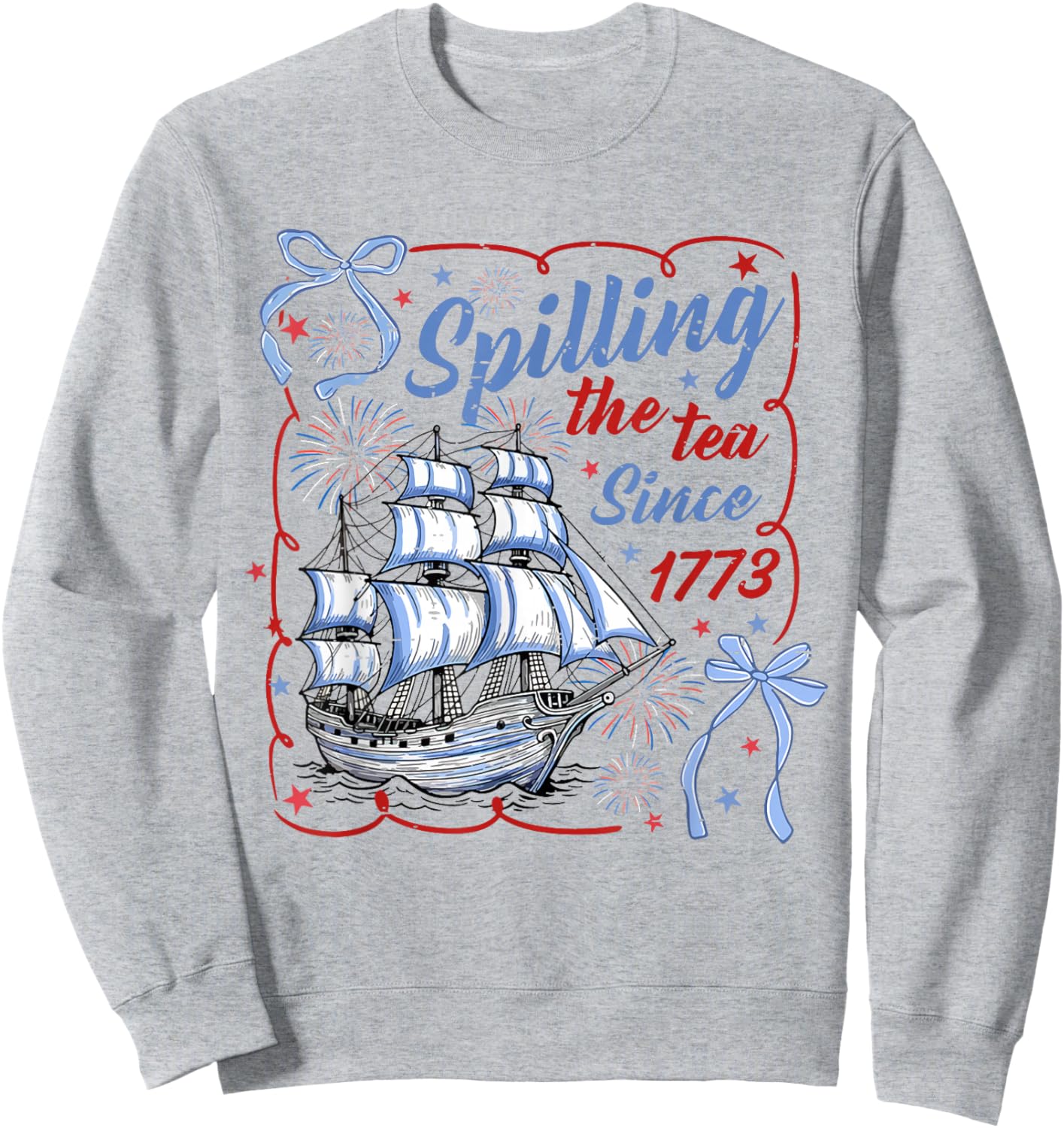 Coquette Bow Funny Spilling The Tea Since 1773 4th of July Sweatshirt - Sweatshirt | Ash
