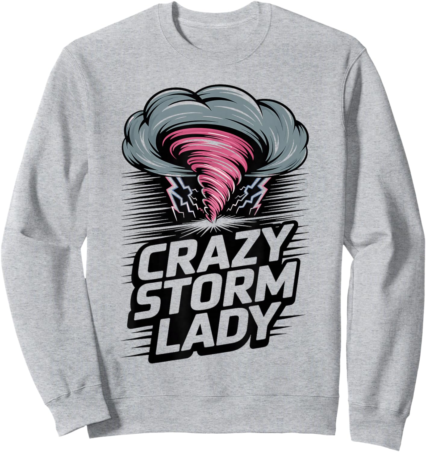 Storm Chaser Costume Mom Crazy Storm Lady Sweatshirt - Sweatshirt | Ash