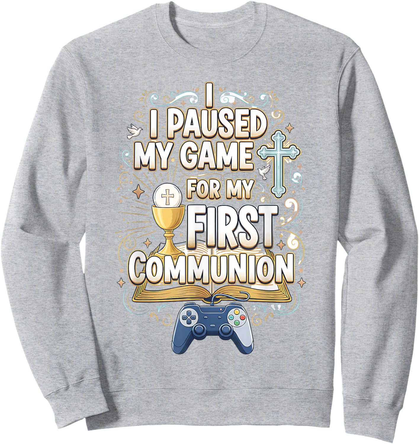 I Paused My Game for My First Communion Funny Boys Gamer Sweatshirt - Sweatshirt | Ash