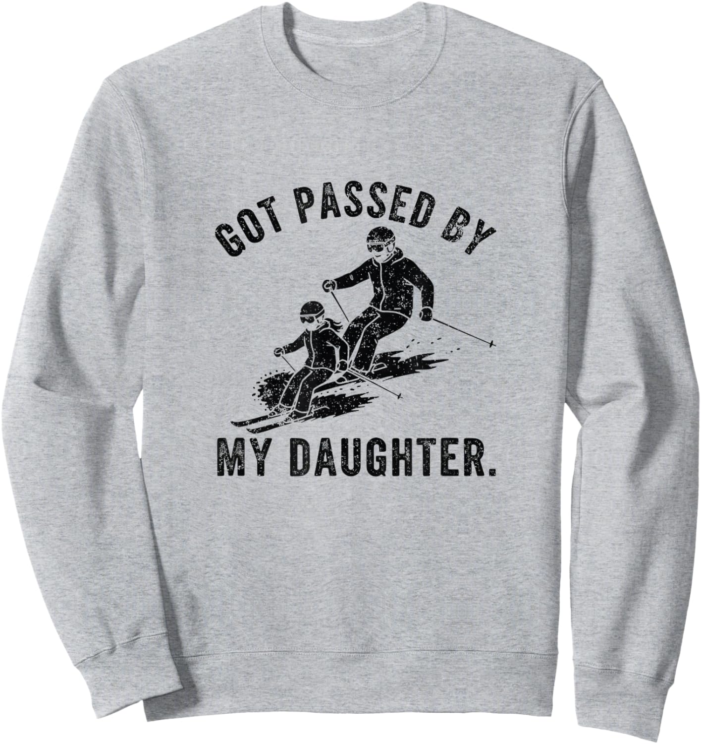 Got Passed by My Daughter Funny Ski Dad Winter Sweatshirt - Sweatshirt | Ash