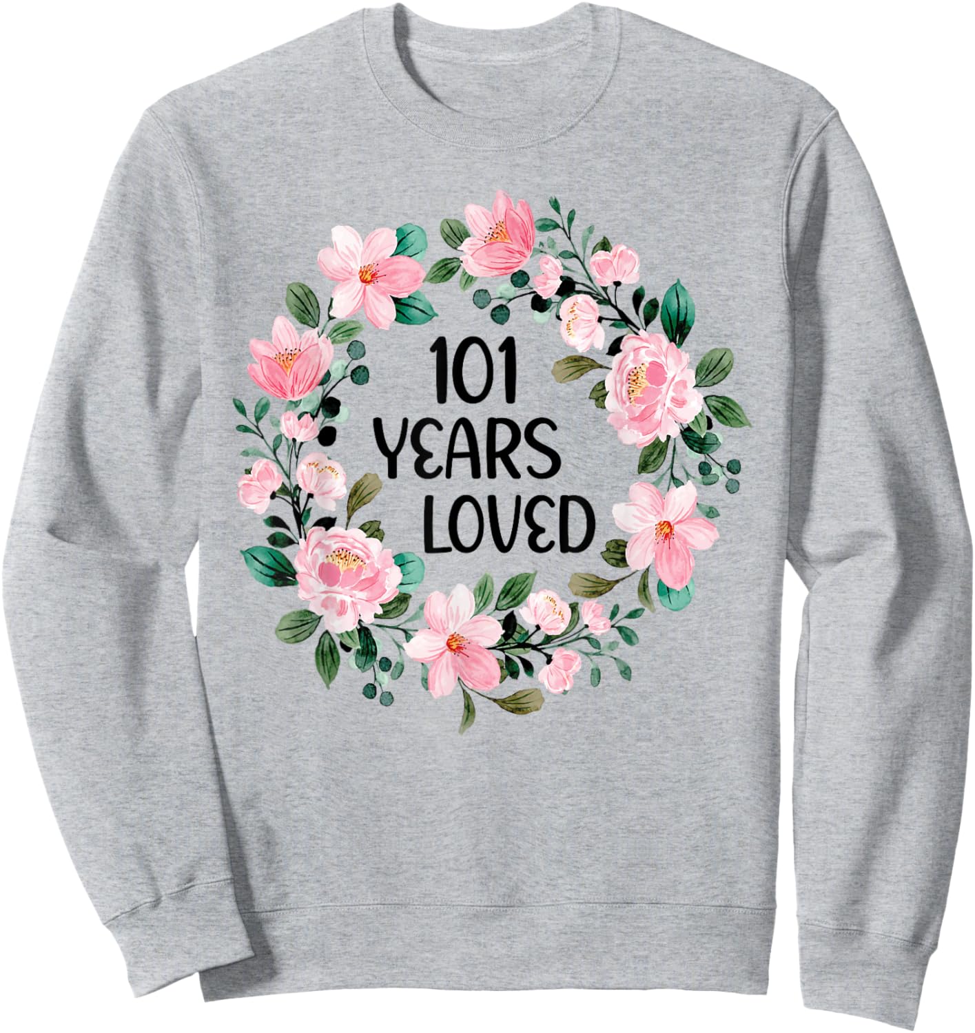 101 Years Loved Women Men 101 Years Old Cool 101st Birthday Sweatshirt - Sweatshirt | Ash