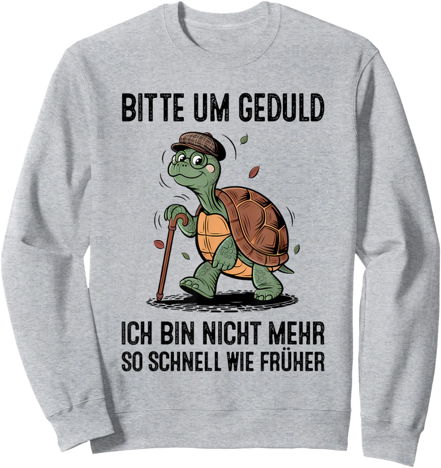 with German Text "Bitte um Geduld ich Bin Nicht mehr so schnell wie früher" [ Sweatshirt - Sweatshirt | Ash