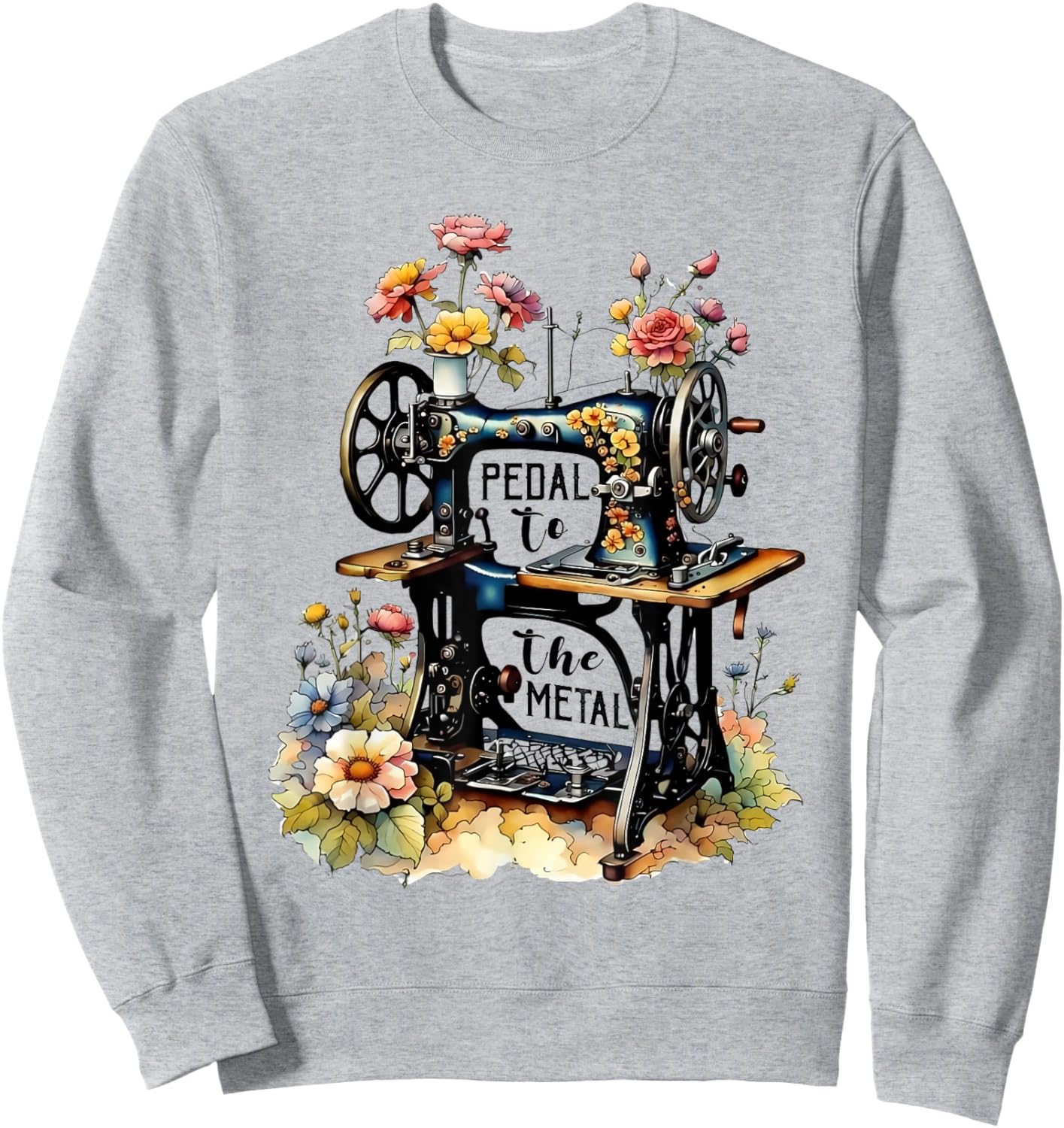 Funny Quilting Sewing Pedal To The Metal Sewing Machine Sweatshirt - Sweatshirt | Ash