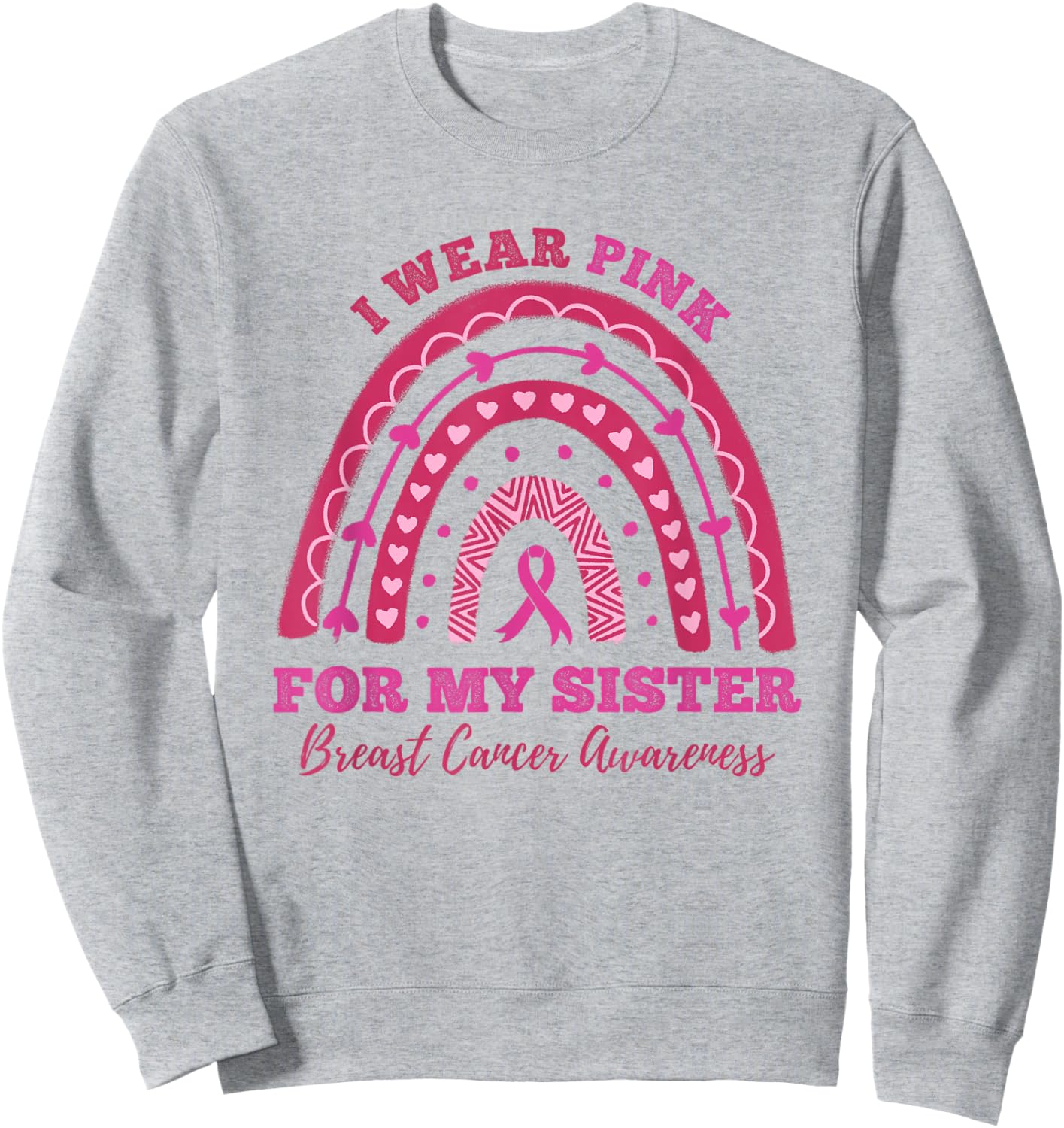 Rainbow I Wear Pink for My Sister Breast Cancer Awareness Sweatshirt - Sweatshirt | Ash