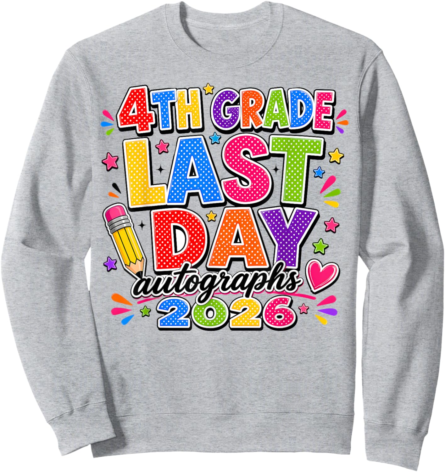 Last Day of School Autographs 2025-2026 4th Grade Graduation Sweatshirt - Sweatshirt | Ash