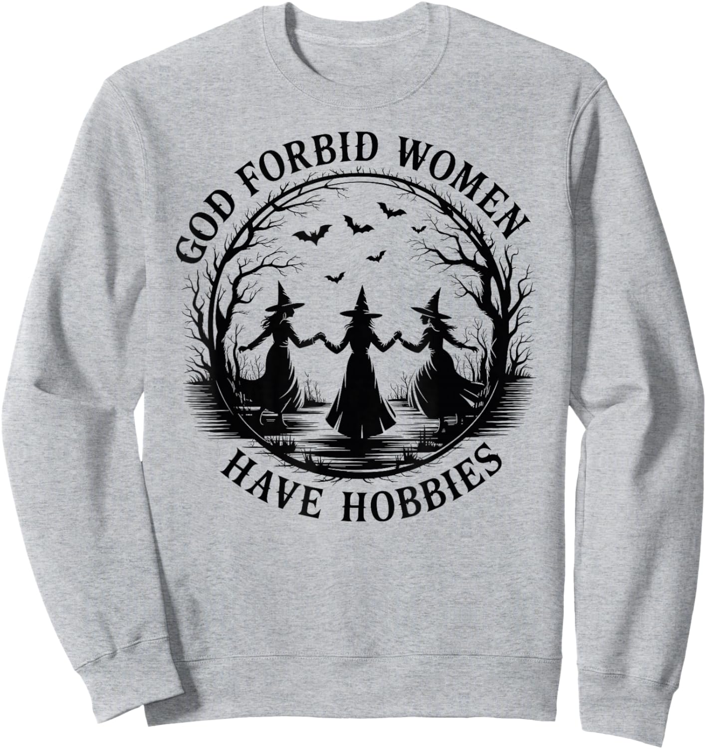 God Forbid Women Have Hobbies Witch Halloween Sweatshirt - Sweatshirt | Ash