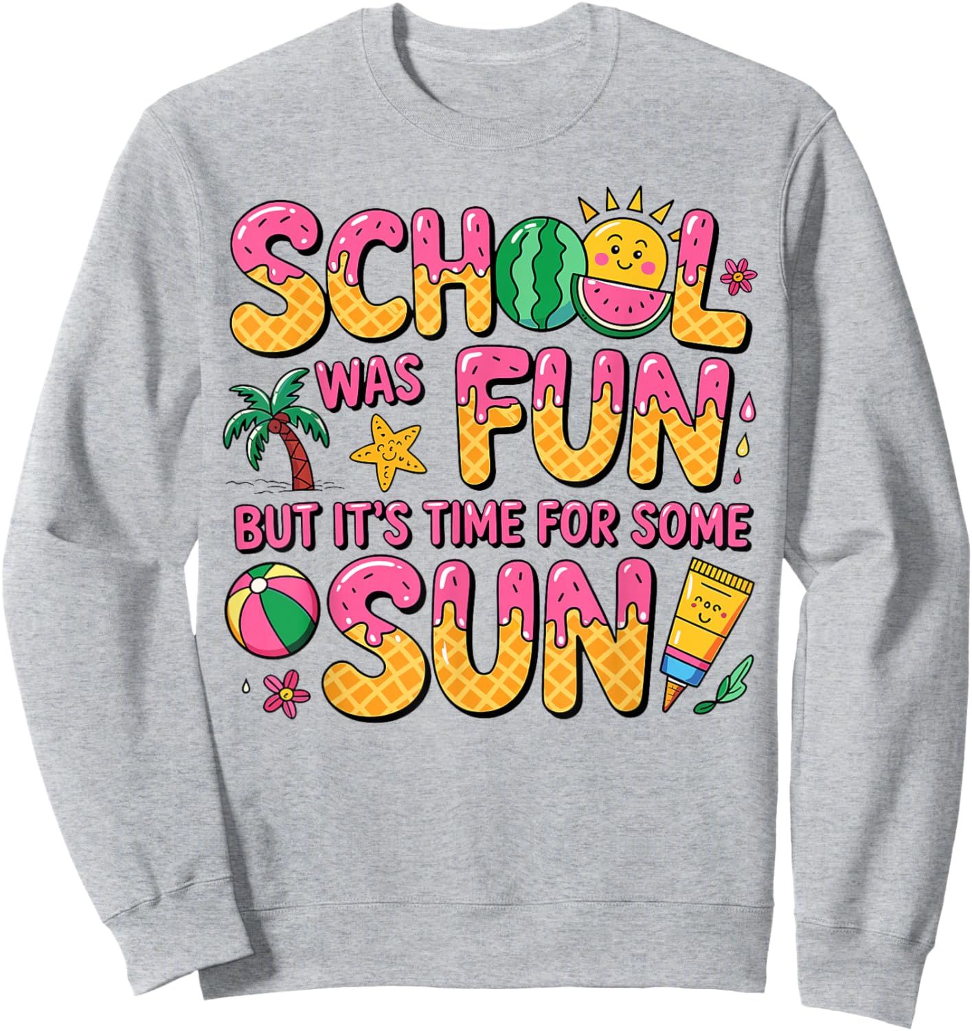 School Was Fun But Its Time For Some Sun Last Day Of School Sweatshirt - Sweatshirt | Ash
