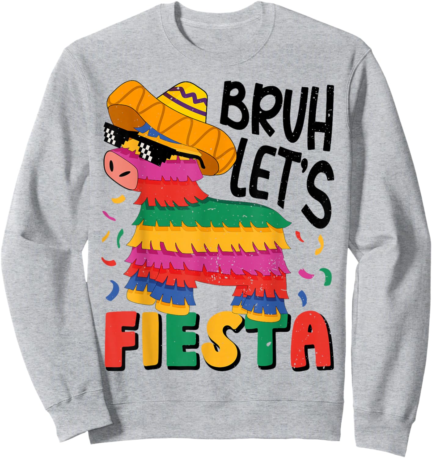 Bruh Lets Fiesta Cinco Mayo Pinata Funny Mexican Boy Men Kid Sweatshirt - Sweatshirt | Ash