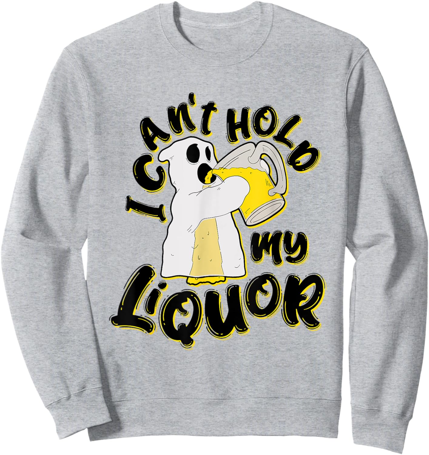Beer Halloween Can’t Hold My Liquor Ghost Saying Sweatshirt - Sweatshirt | Ash