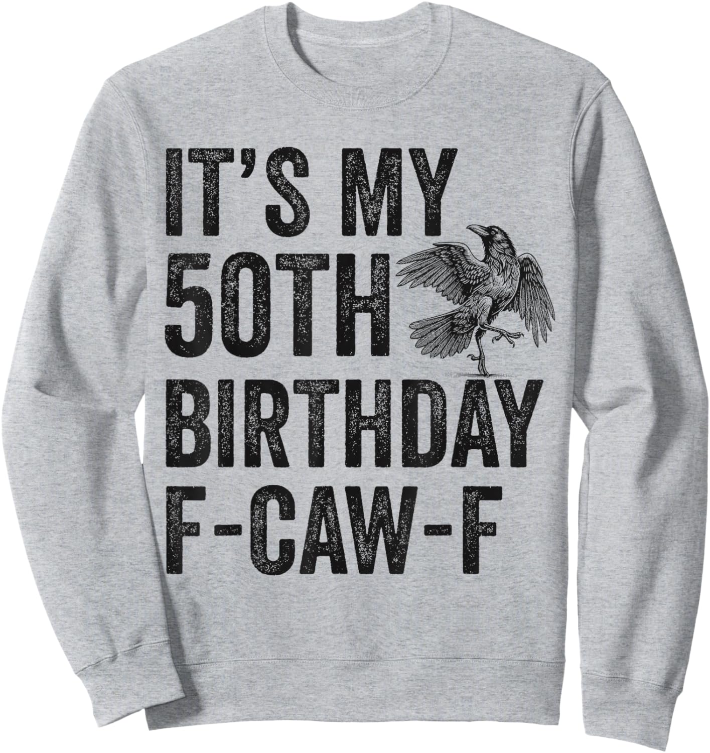 50th Birthday Funny F-Caw-F Chicken Rooster Crow FCAWF Meme Sweatshirt - Sweatshirt | Ash