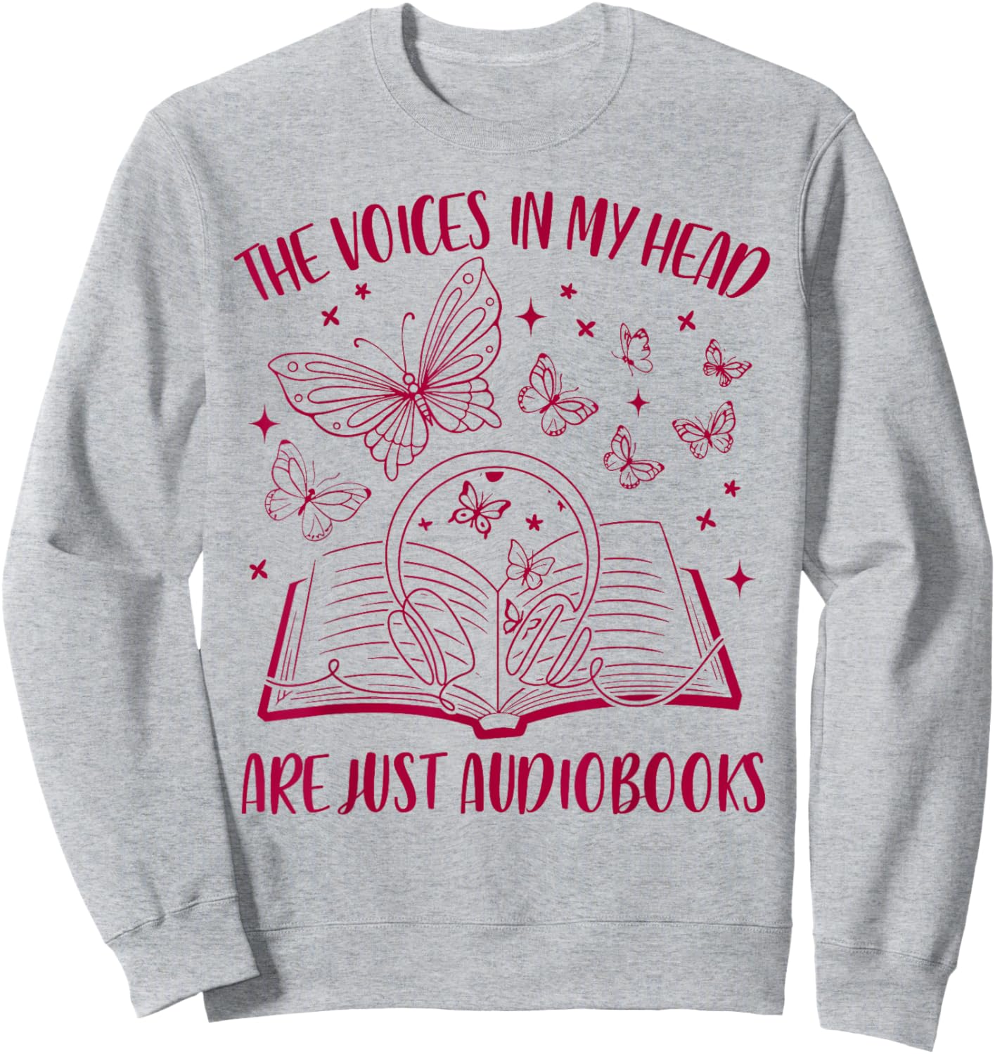 Audiobook Lover The Voices in My Head are Just Audiobooks Sweatshirt - Sweatshirt | Ash